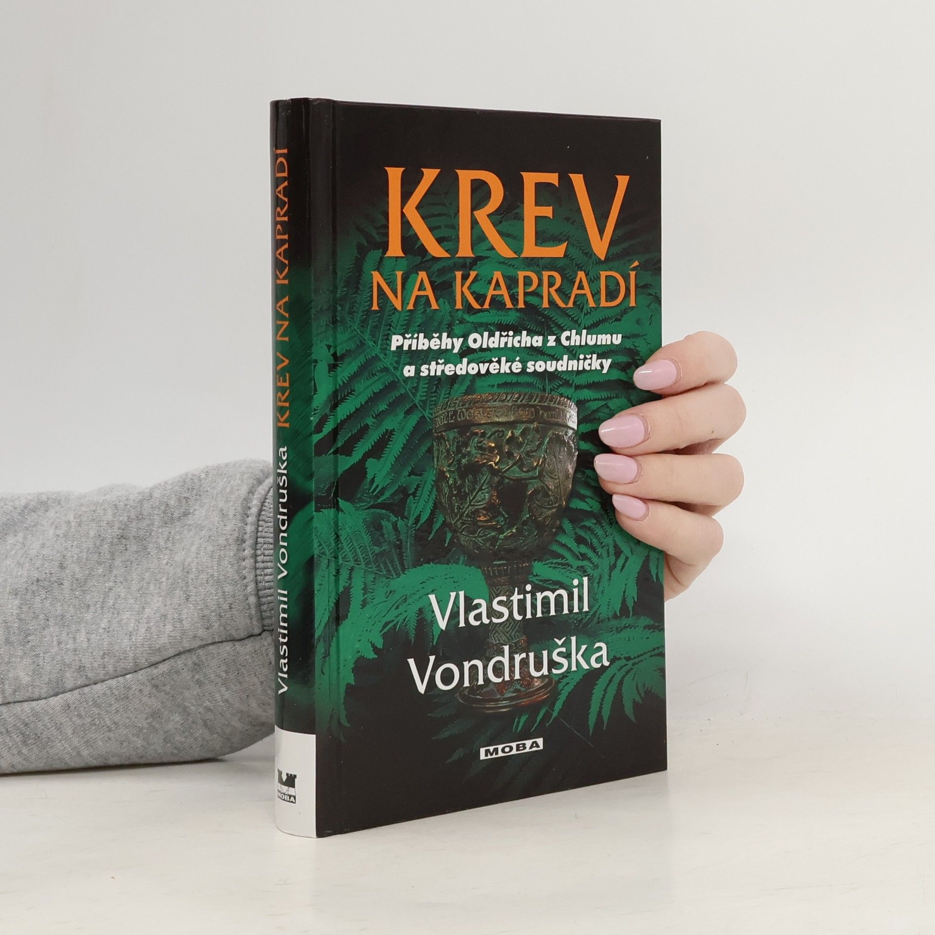 Vlastimil Vondruška Krev na kapradí : příběhy Oldřicha z Chlumu a středověké soudničky