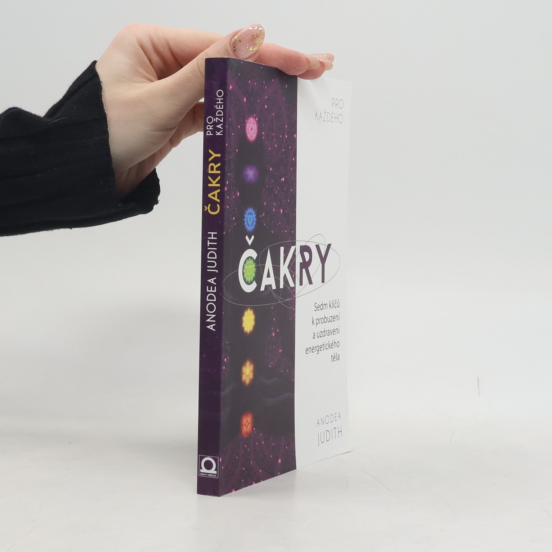 Anodea Judith Čakry pro každého : sedm klíčů k probuzení a uzdravení energetického těla