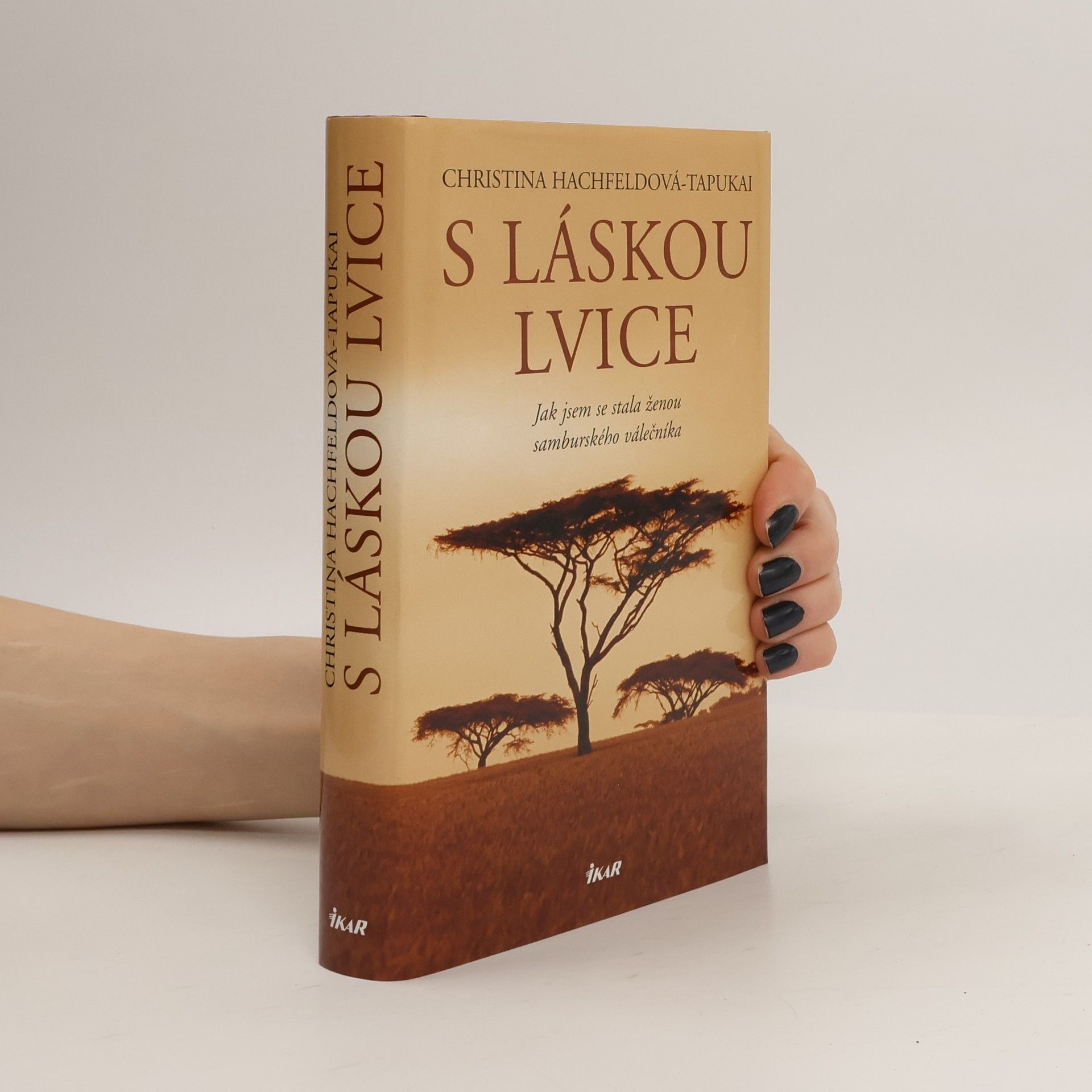 Christina Hachfeld-Tapukai S láskou lvice. Jak jsem se stala ženou samburského válečníka