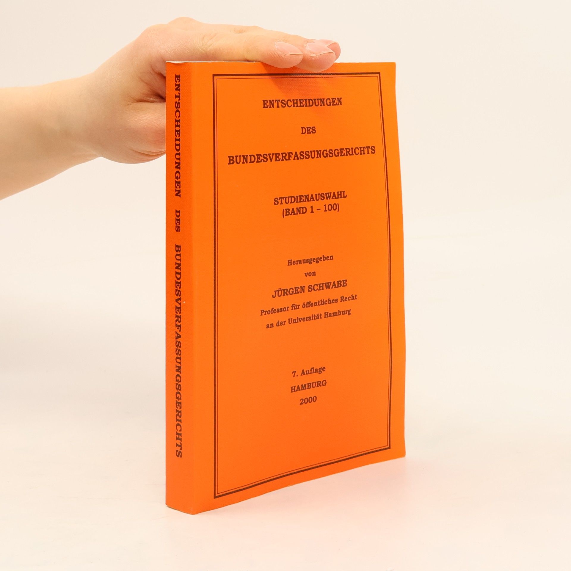 Jürgen Schwabe Entscheidungen des Bundesverfassungsgerichts. Studienauswahl 1-100