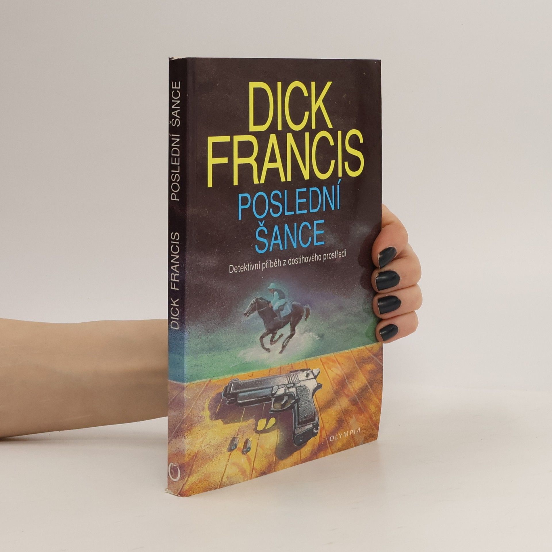 Dick Francis Poslední šance: Detektivní příběh z dostihového prostředí