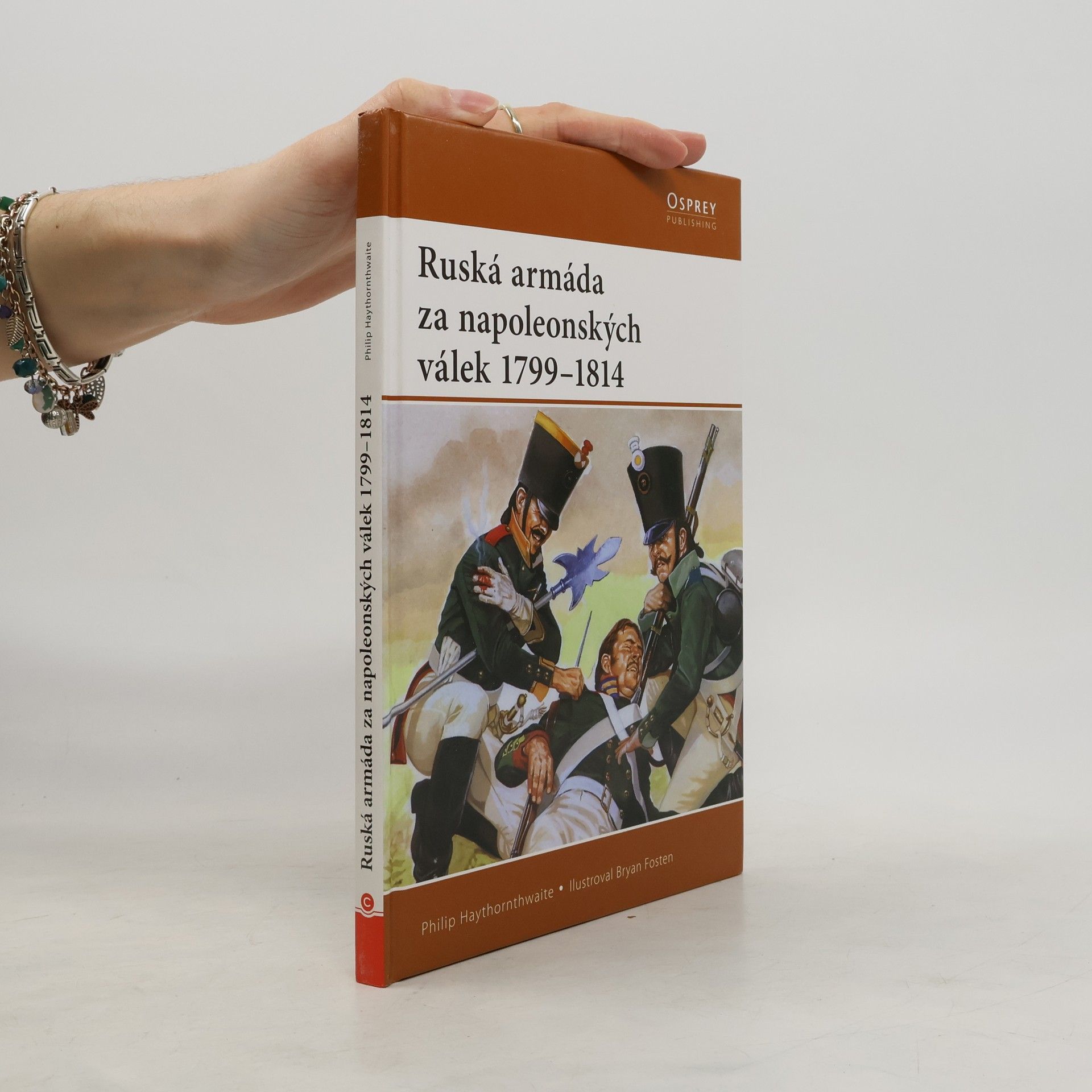 Philip J. Haythornthwaite Ruská armáda za napoleonských válek 1799-1814