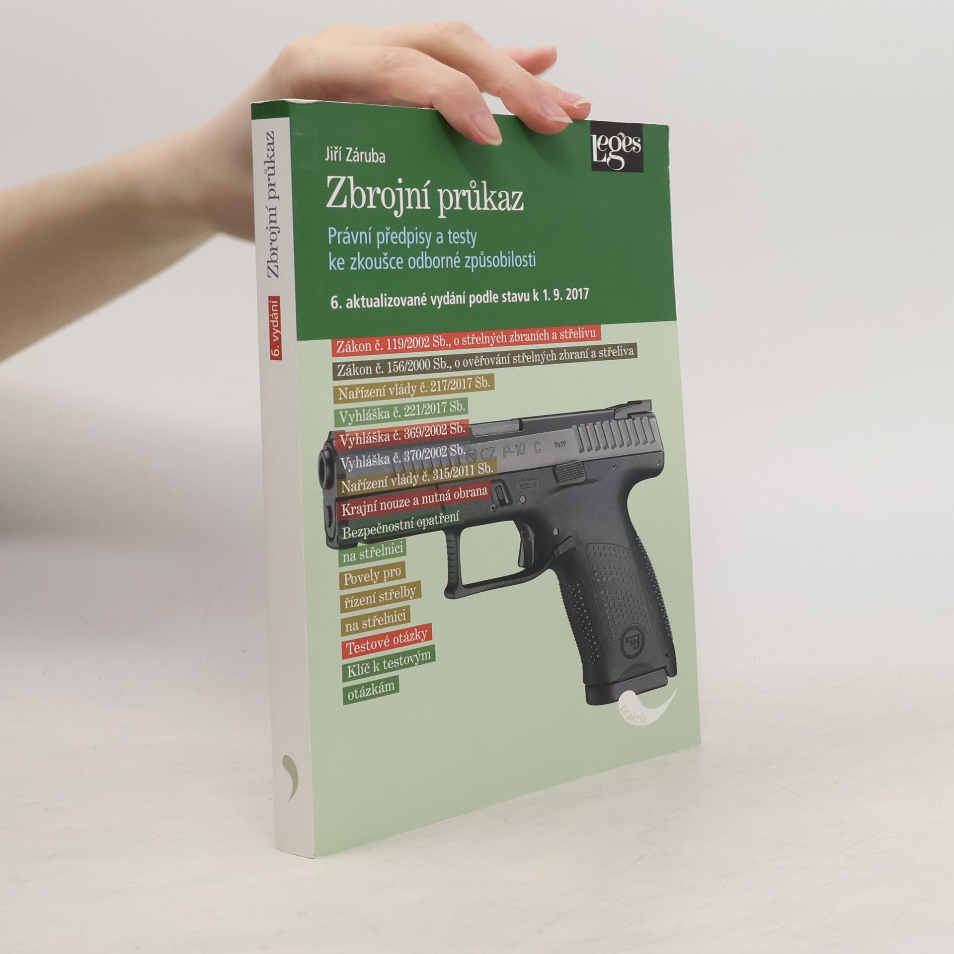 Jiří Záruba Zbrojní průkaz: Právní předpisy a testy ke zkoušce odborné způsobilosti: Právní stav ke dni 1. 9. 2017