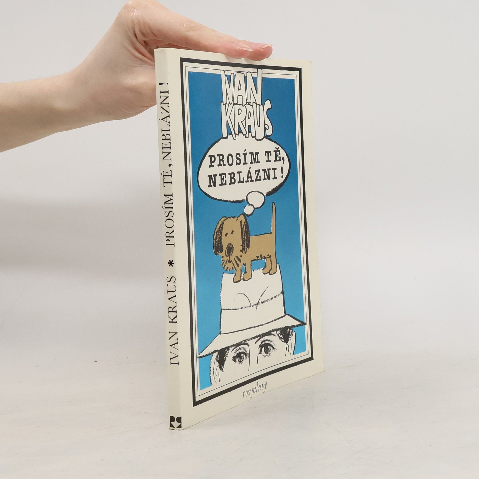 Ivan Kraus Prosím tě, neblázni!