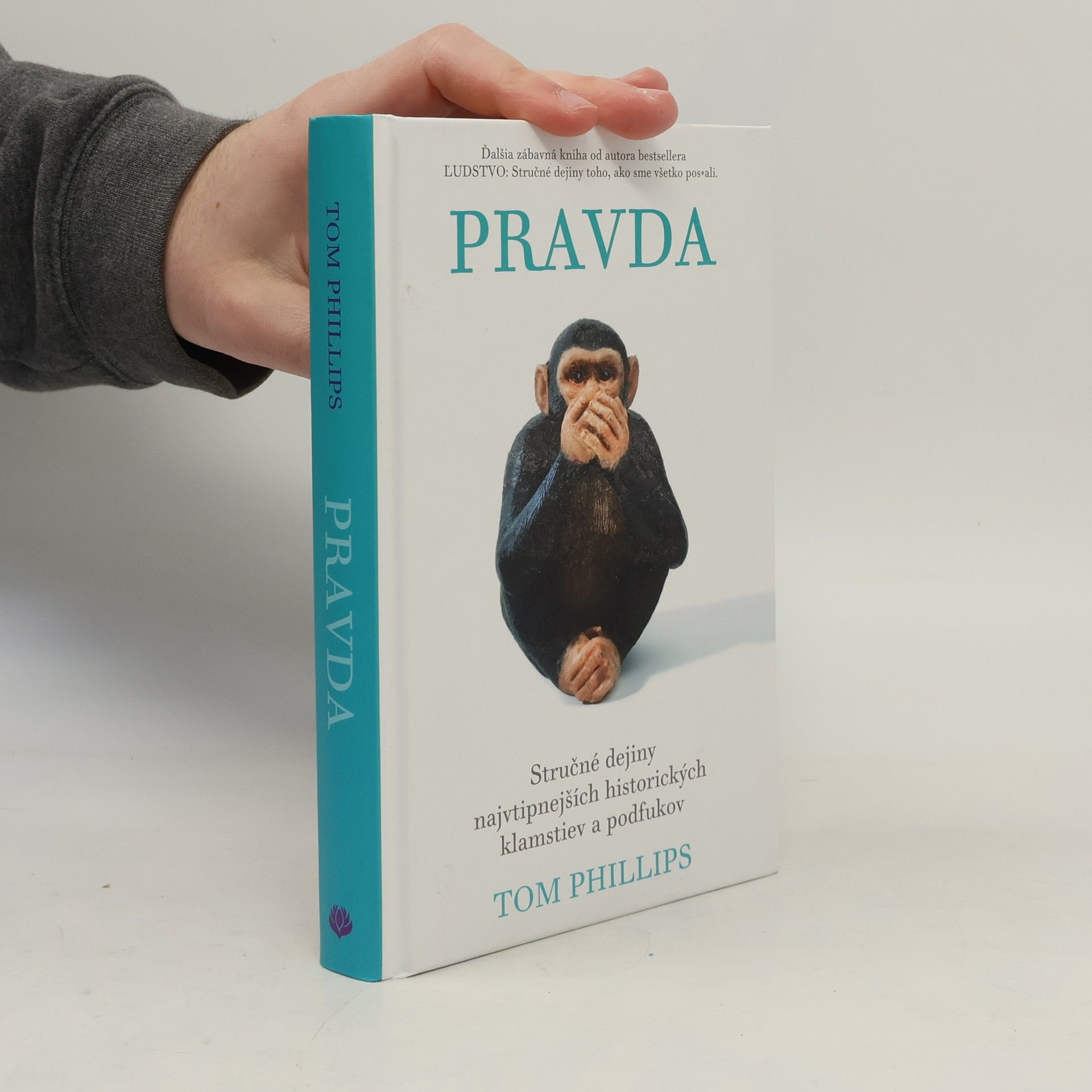 Tom Phillips Pravda – Stručné dejiny najvtipnejších historických klamstiev a podfukov