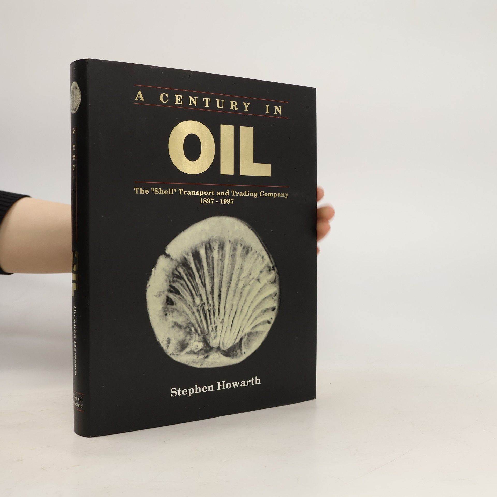 Stephen Howarth A century in oil : the "Shell" transport and trading company 1897-1997