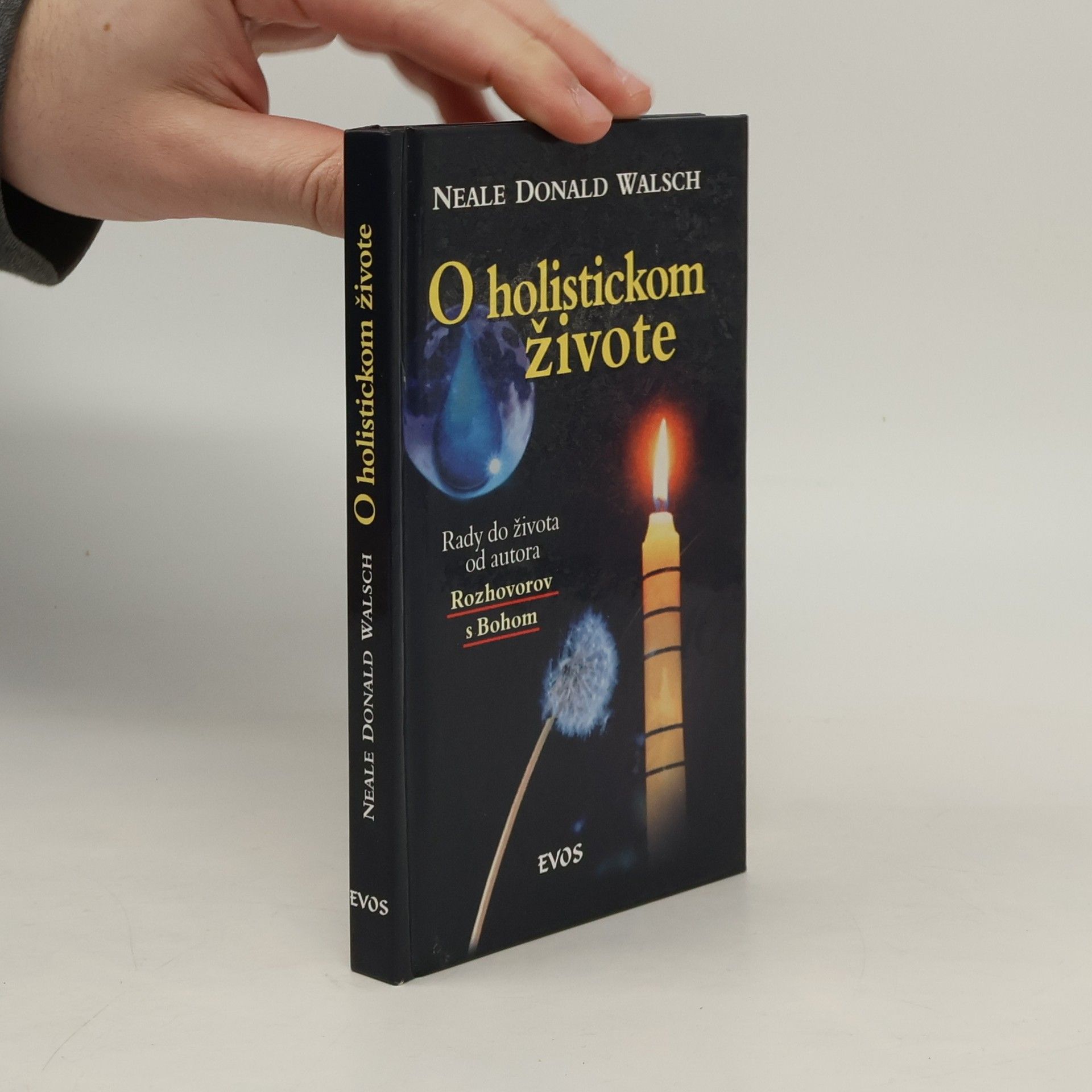 Neale Donald Walsch O holistickom živote: Rady do života od autora Rozhovorov s Bohom