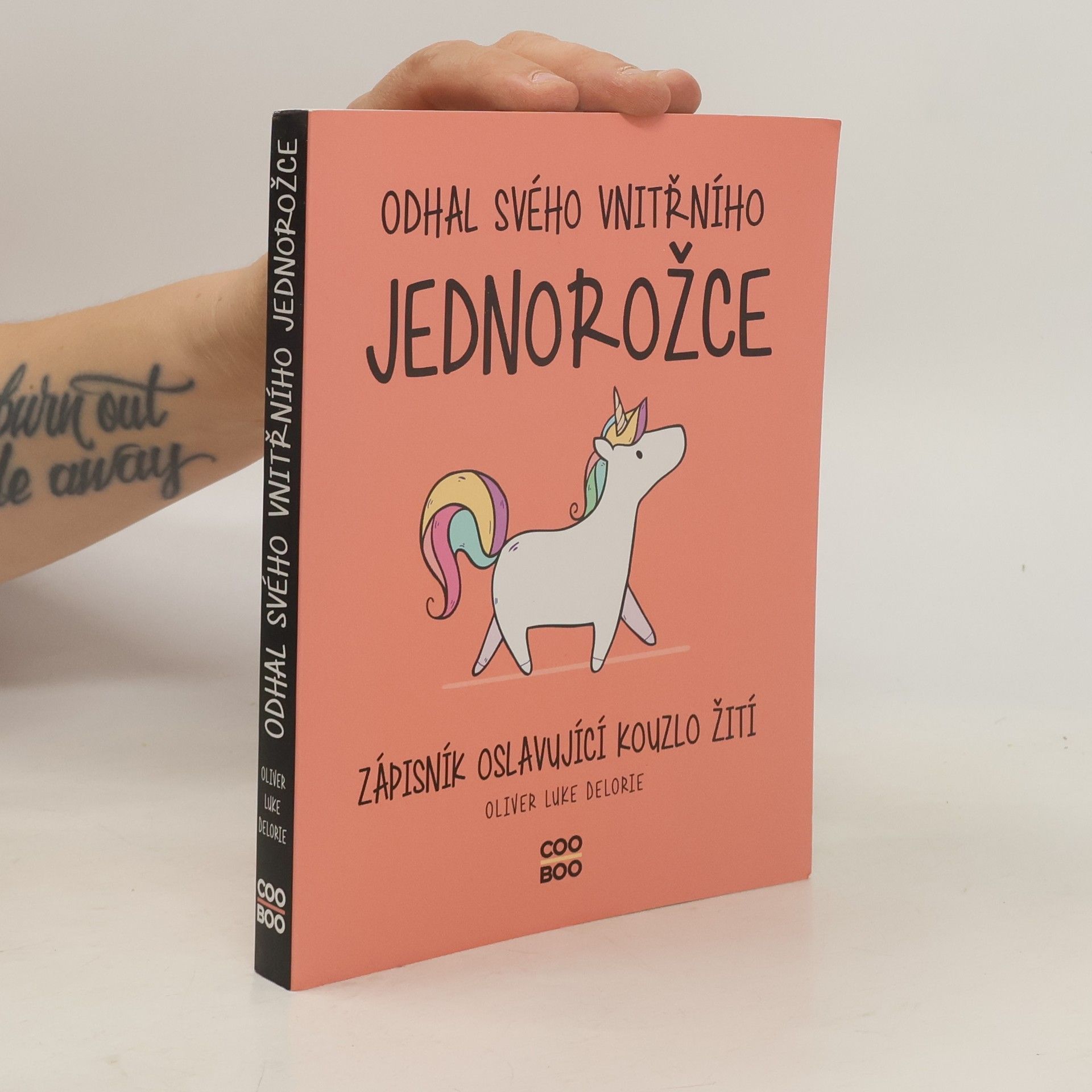 Oliver Luke Delorie Odhal svého vnitřního jednorožce : zápisník oslavující kouzlo žití