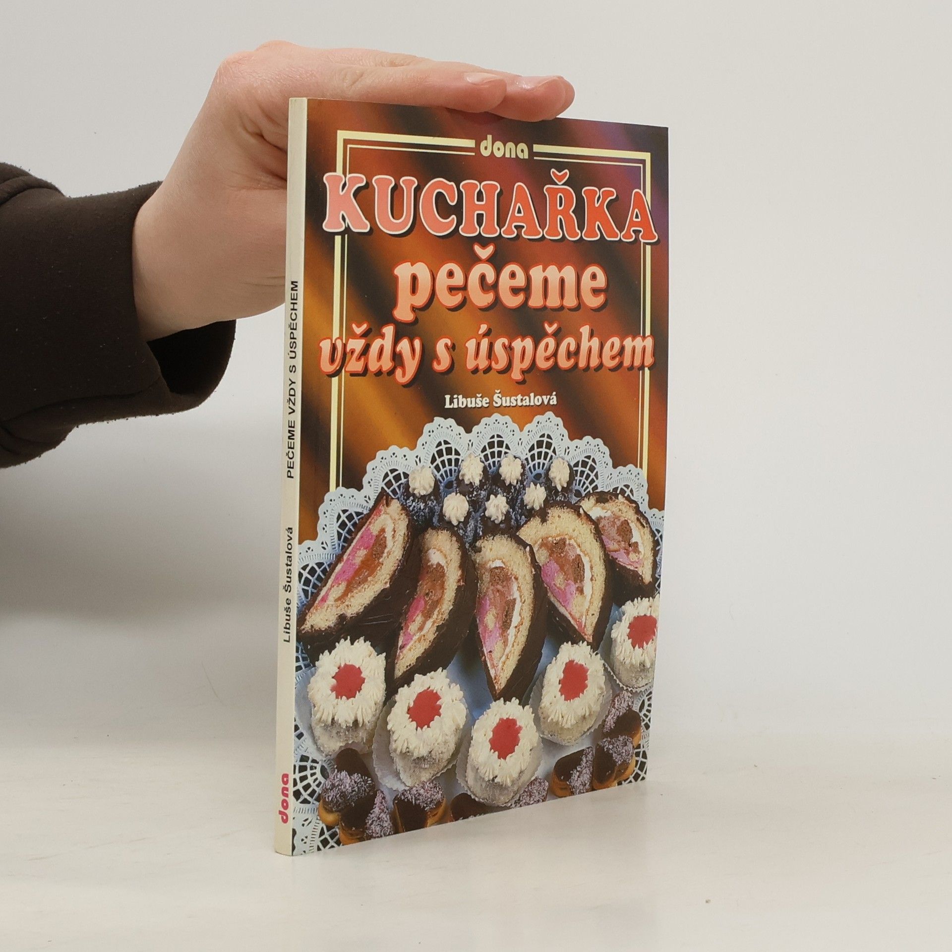 Libuše Šustalová Kuchařka: Pečeme vždy s úspěchem