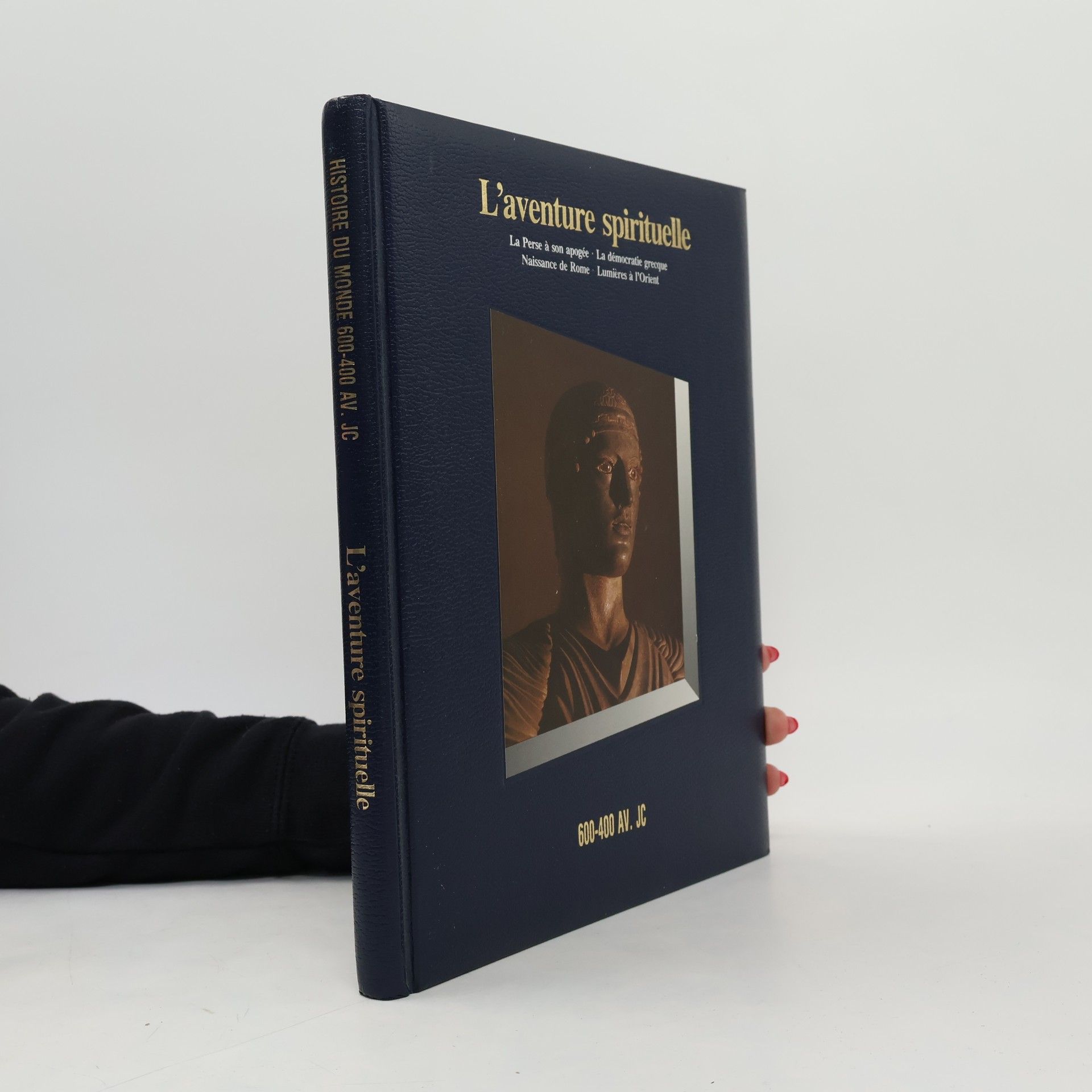 L'aventure spirituelle 600-400 av. JC La Perse à son apogée - La démocratie grecque - Naissance de Rome - Lumières à l'Orient