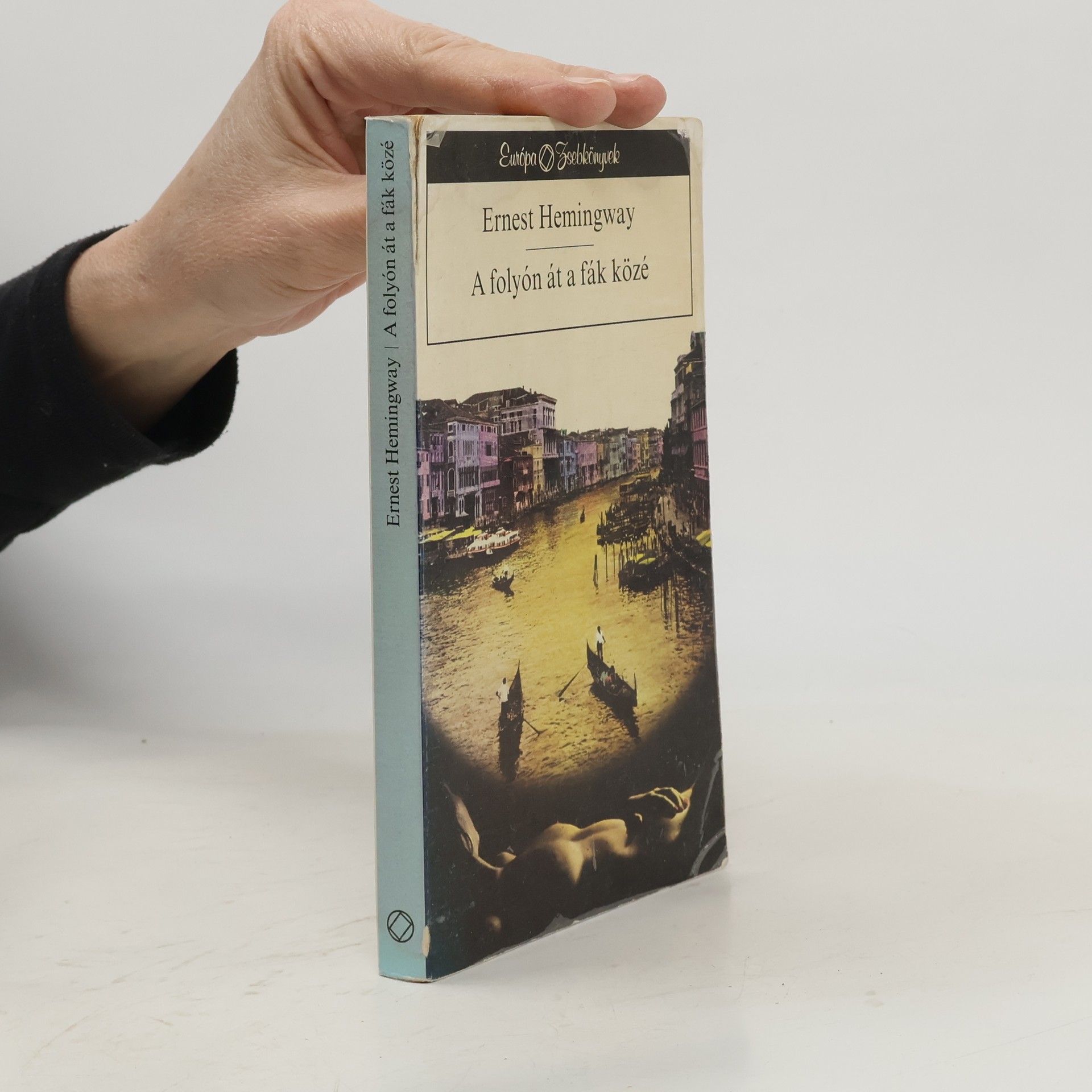 Ernest Hemingway A folyón át a fák közé