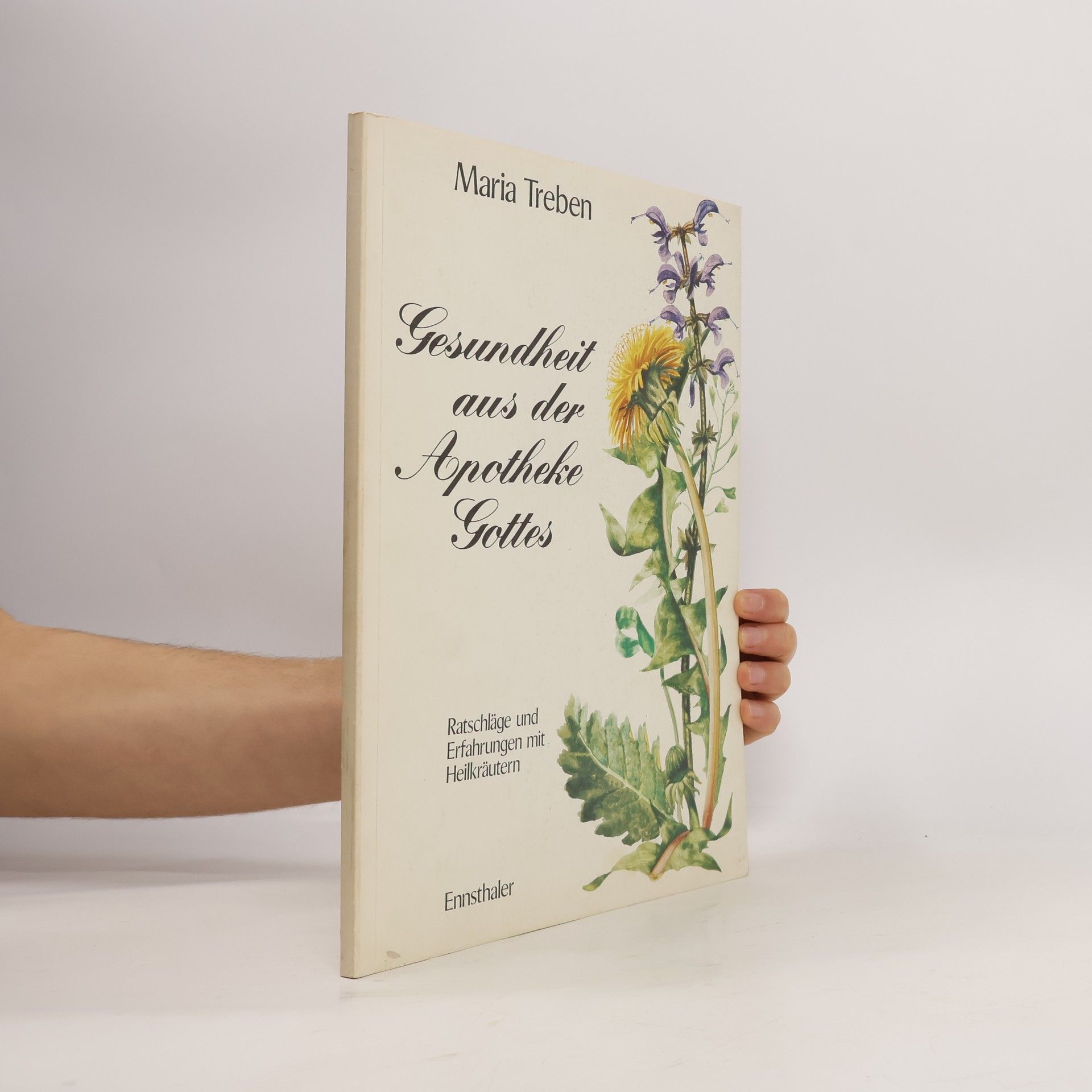 Maria Treben Gesundheit aus der Apotheke Gottes : Ratschläge und Erfahrungen mit Heilkräutern