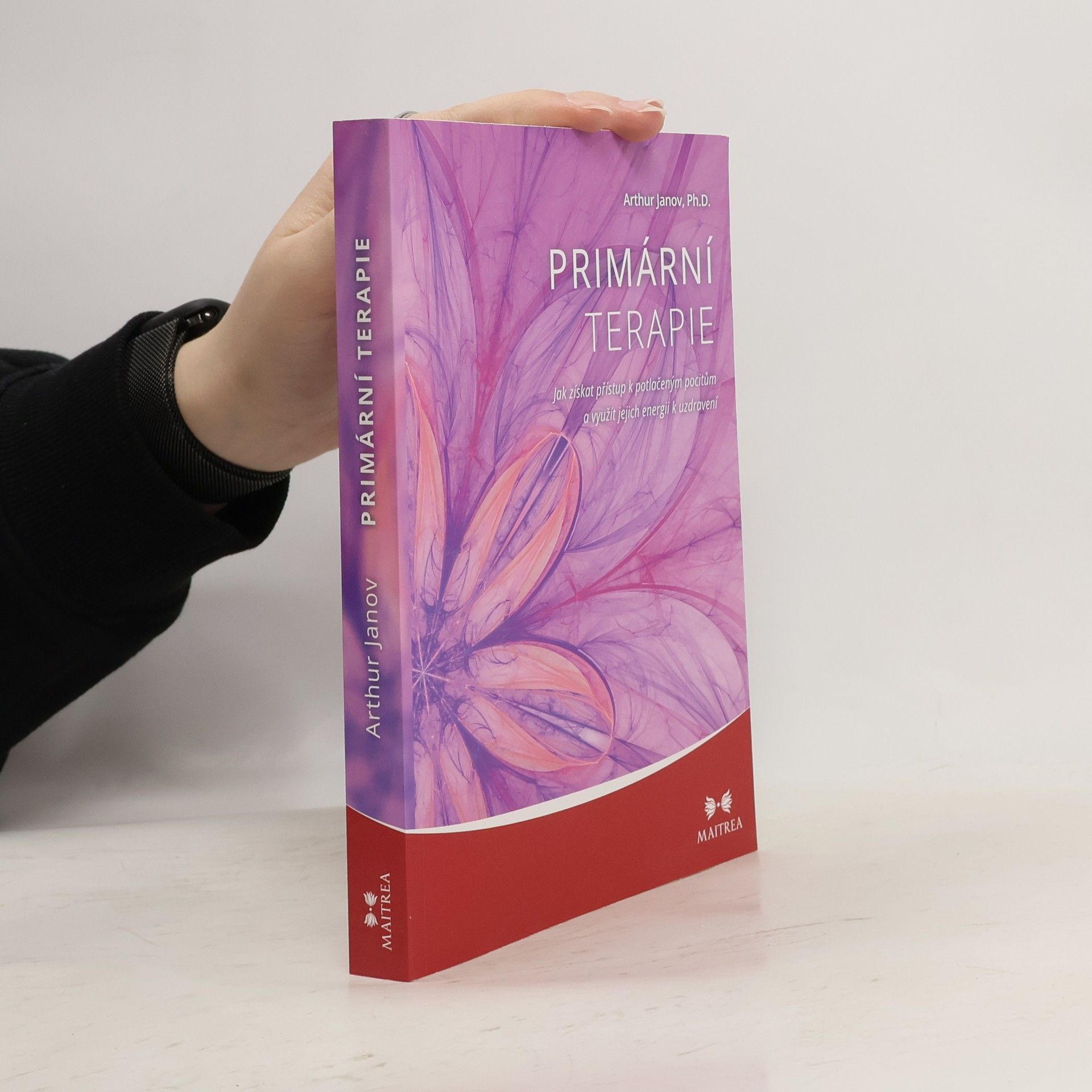 Arthur Janov Primární terapie: Jak získat přístup k potlačeným pocitům a využít jejich energii k uzdravení
