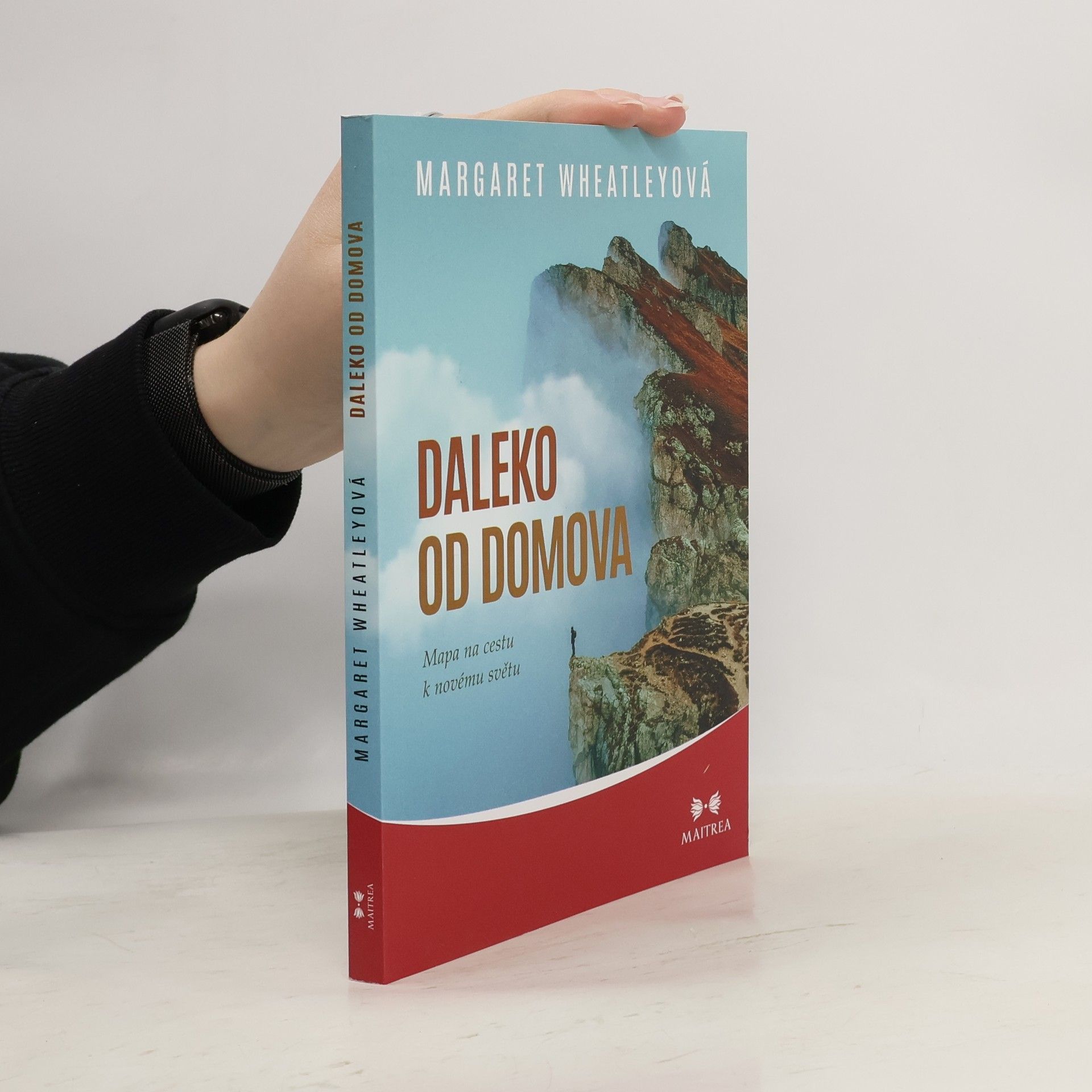 Margaret Wheatley Daleko od domova : mapa na cestu k novému světu