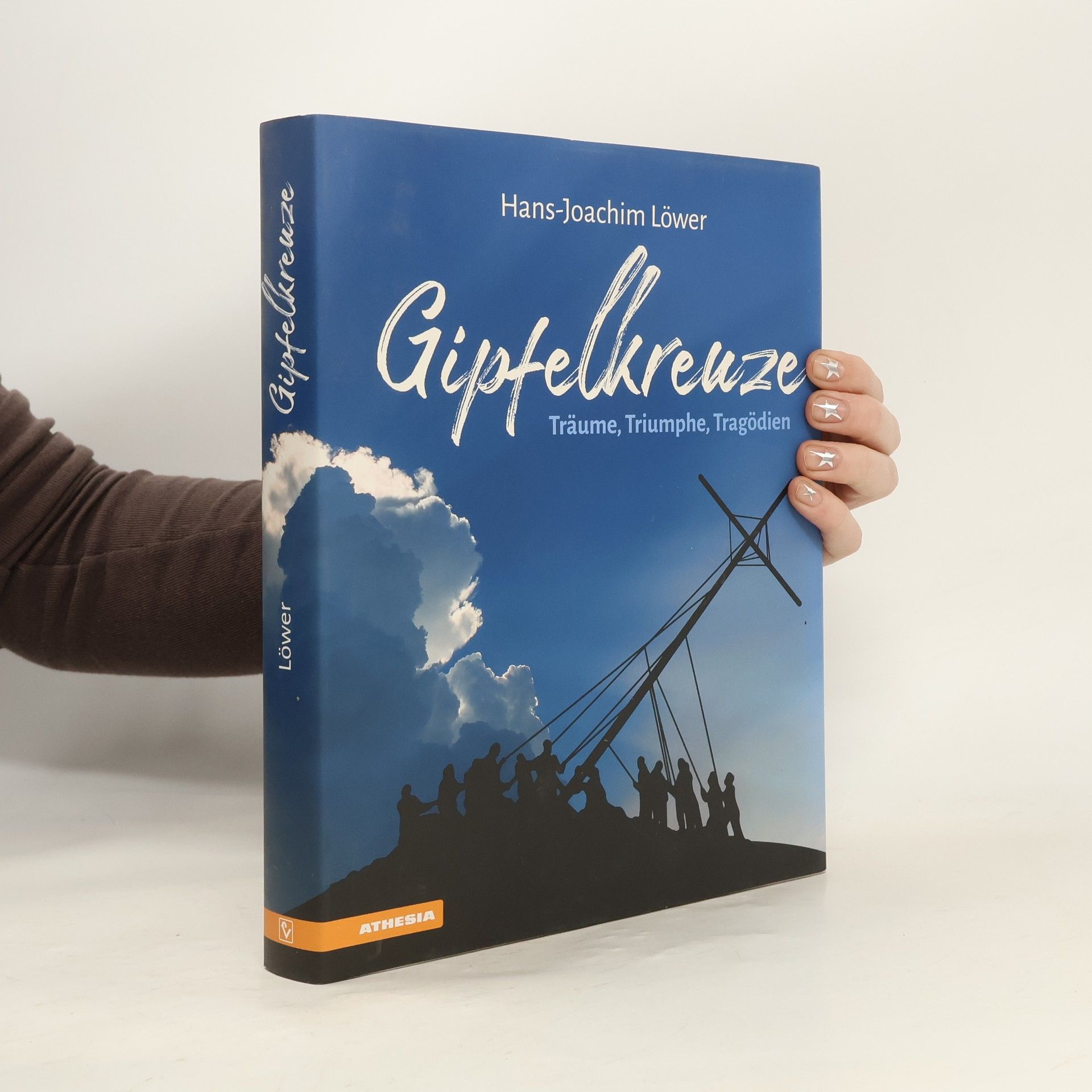 Hans-Joachim Löwer Gipfelkreuze - Träume, Triumphe, Tragödien