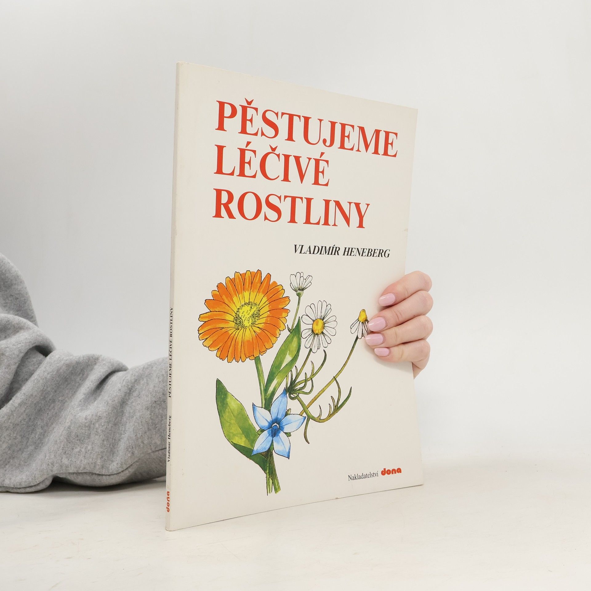 Vladimír Heneberg Pěstujeme léčivé rostliny