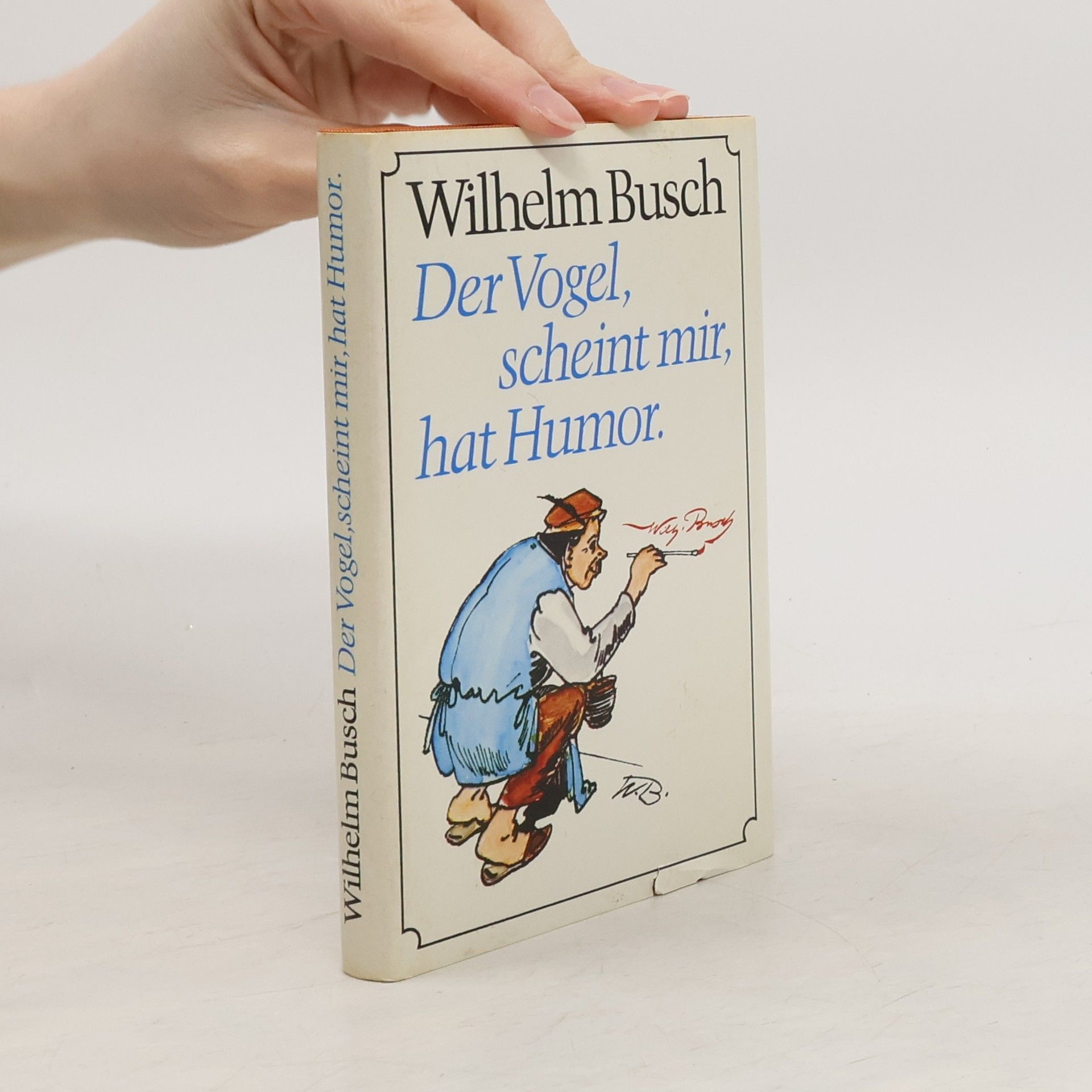 Wilhelm Busch Der Vogel, scheint mir, hat Humor