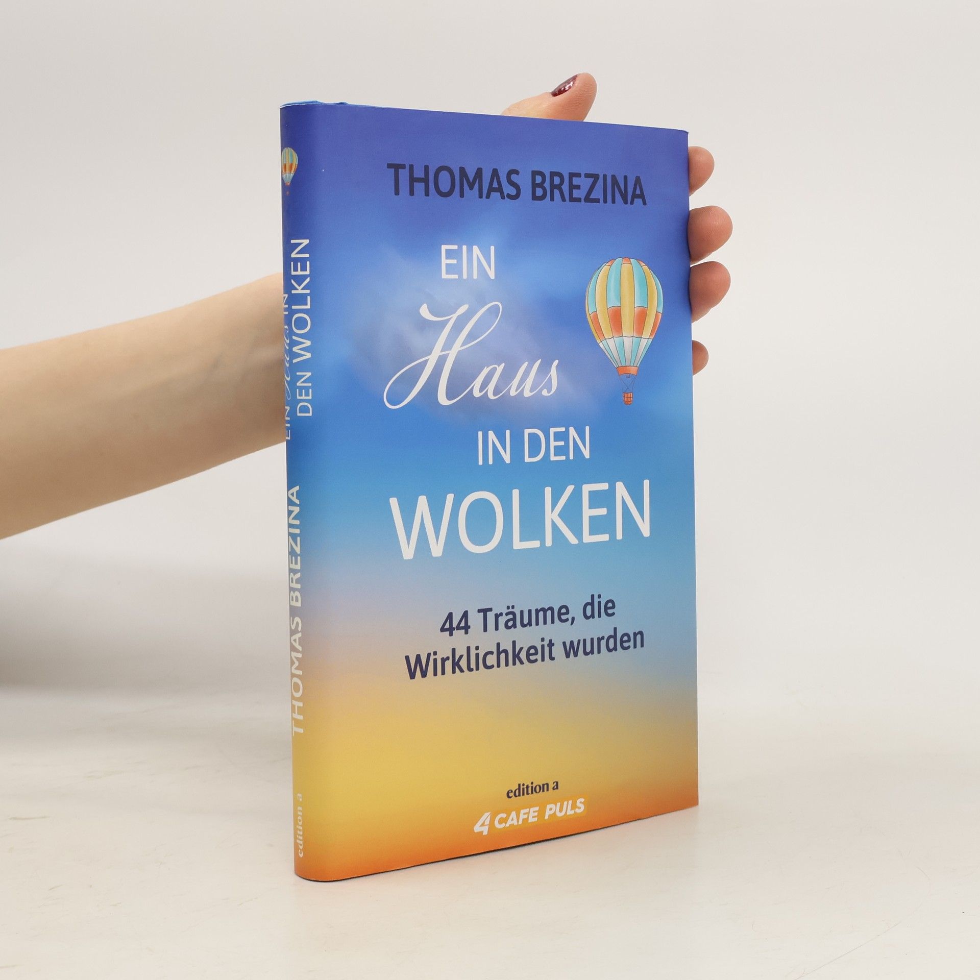 Thomas Brezina Ein Haus in den Wolken. 44 Träume, die Wirklichkeit wurden