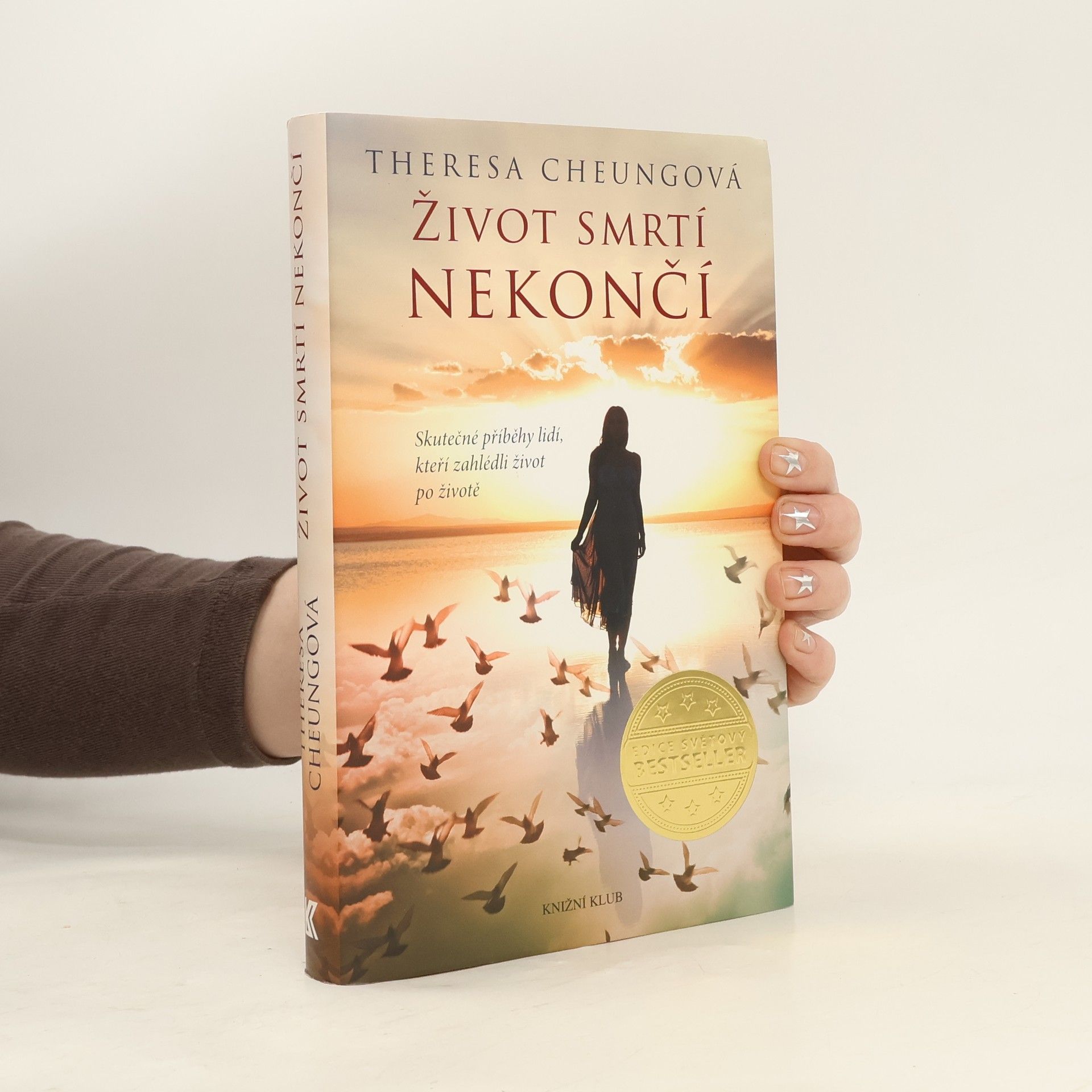 Theresa FrancisCheung Život smrtí nekončí : Skutečné příběhy lidí, kteří zahlédli život po životě
