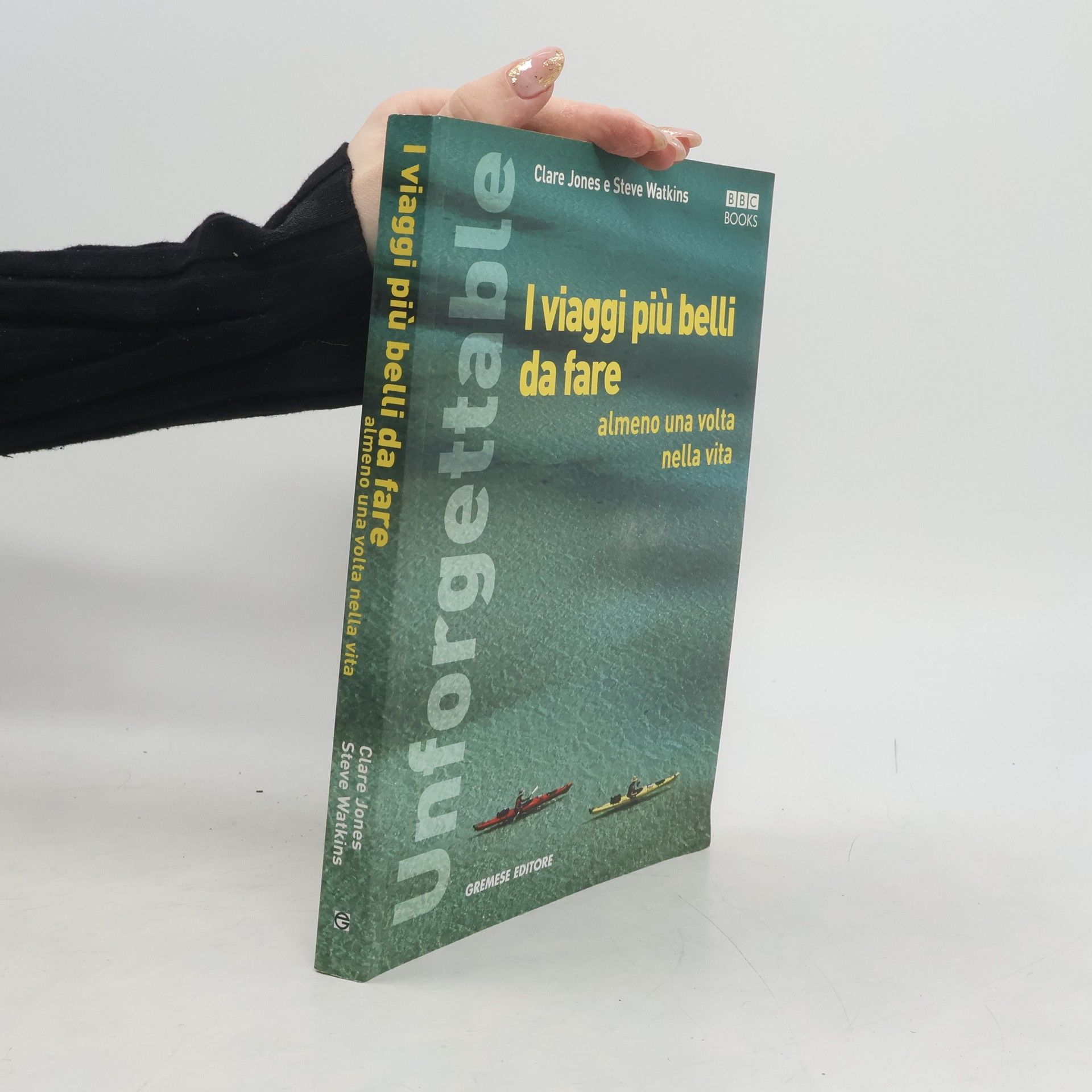 Unforgettable. I viaggi più belli da fare almeno una volta nella vita. Ediz. illustrata