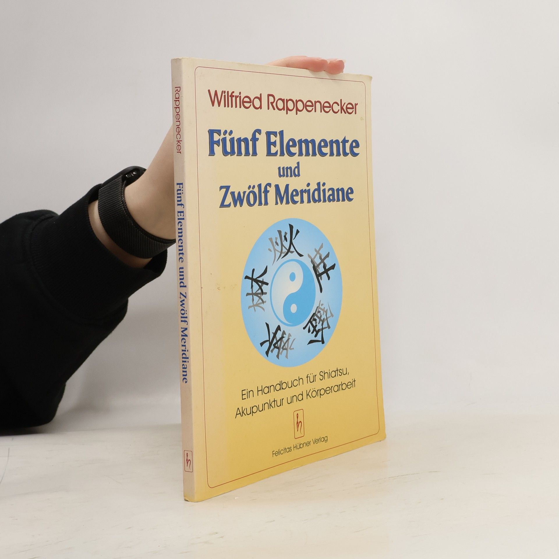 Wilfried Rappenecker Fünf Elemente und zwölf Meridiane
