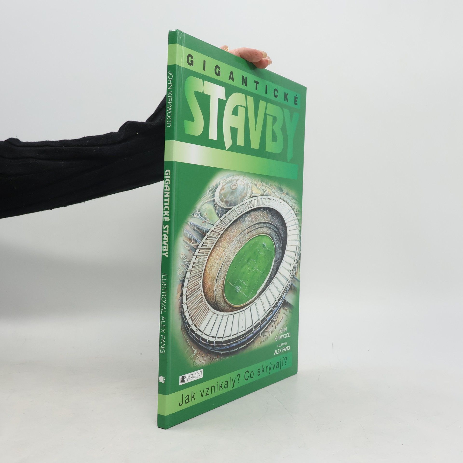 Jon Kirkwood Gigantické stavby : (jak vznikaly, co skrývají?)