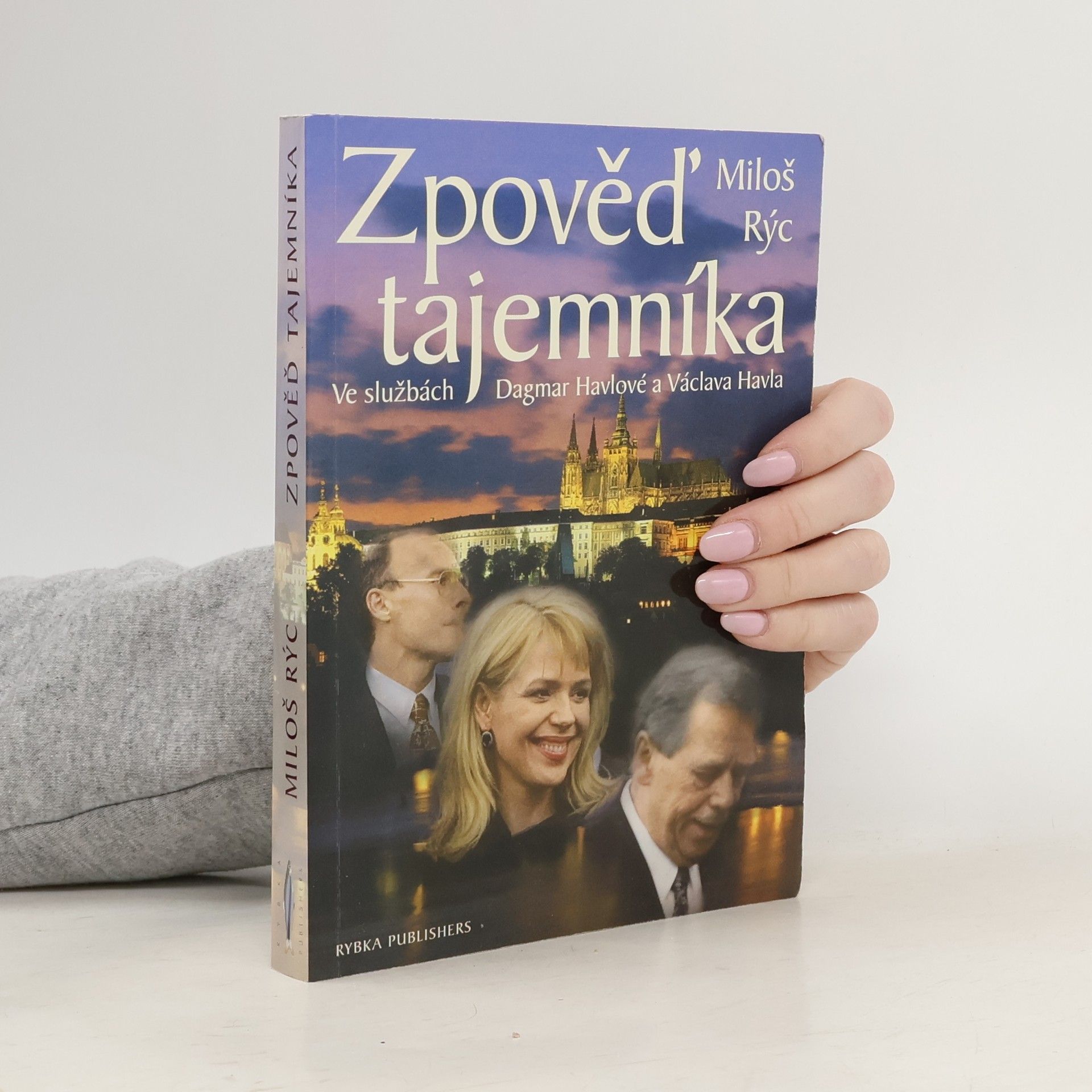 Miloš Rýc Zpověď tajemníka. Ve službách Dagmar Havlové a Václava Havla