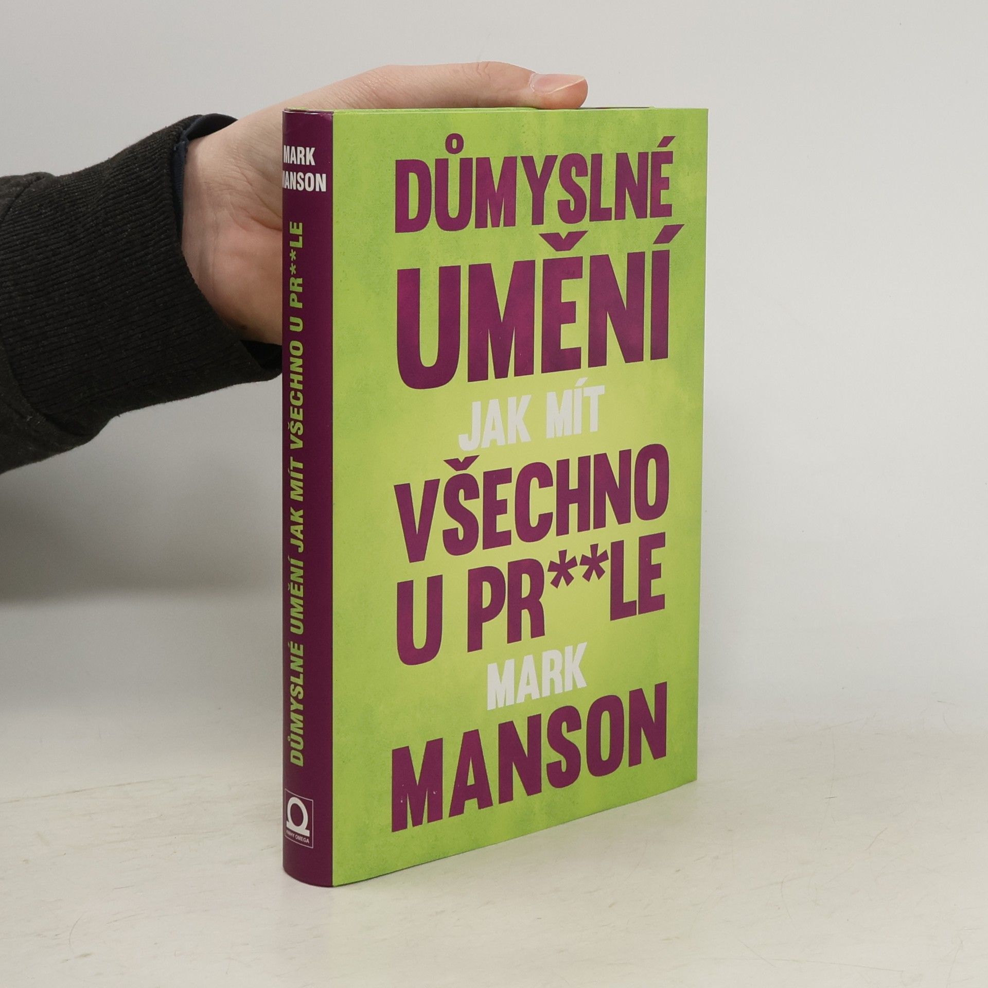Mark Manson Důmyslné umění, jak mít všechno u pr**le