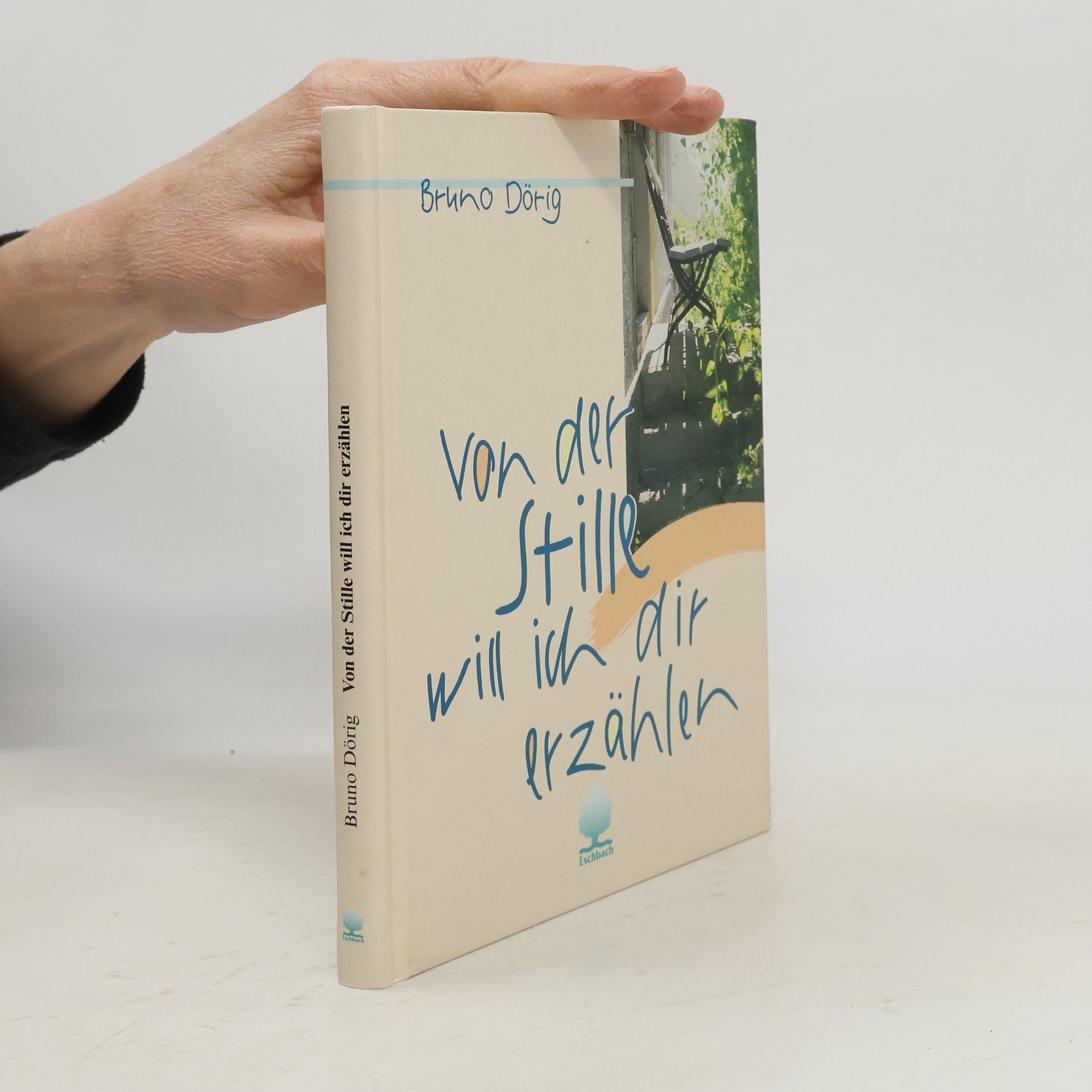 Bruno Dörig Von der Stille will ich dir erzählen