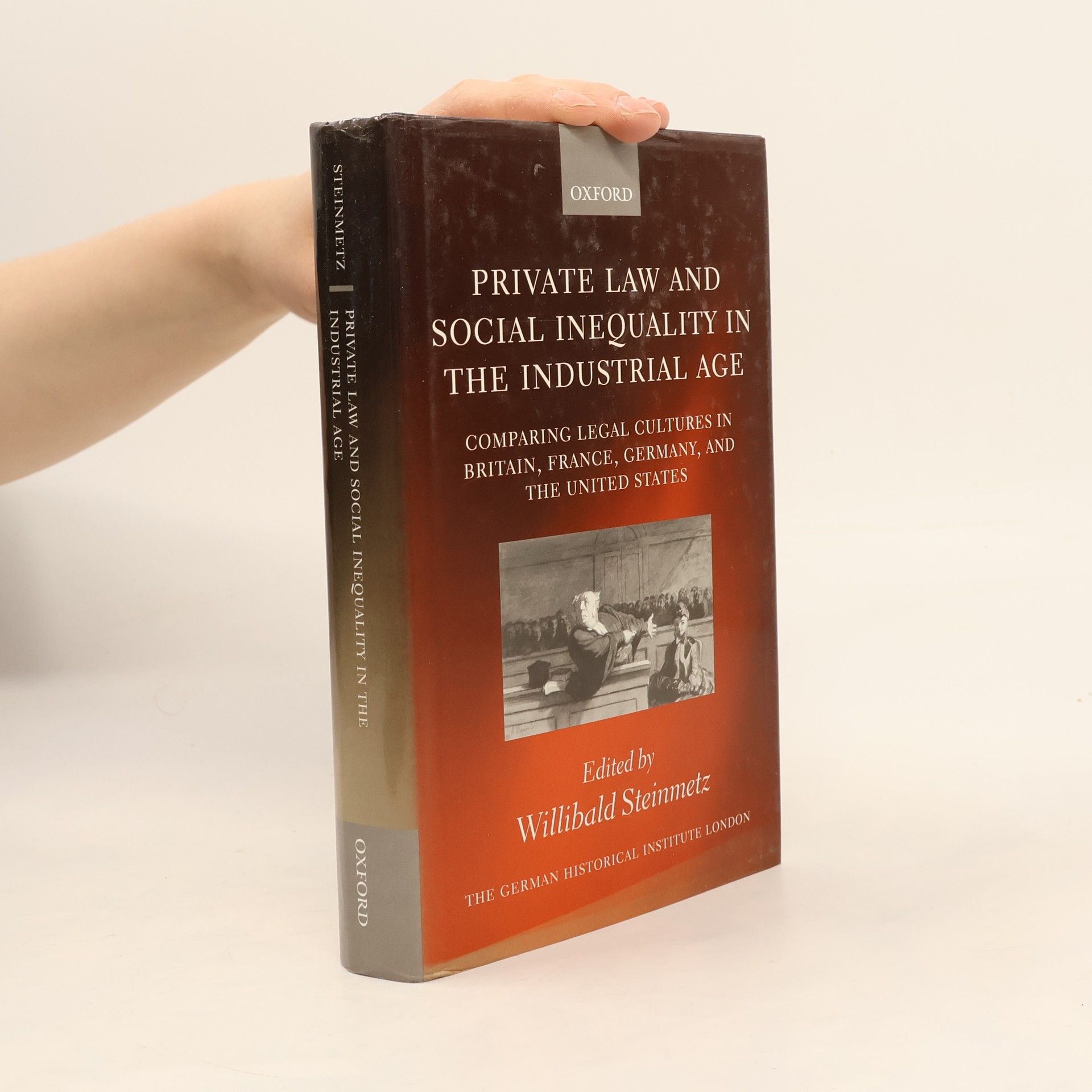 Willibald Steinmetz Studies of the German Historical Institute, London: Private Law and Social Inequality in the Industrial Age