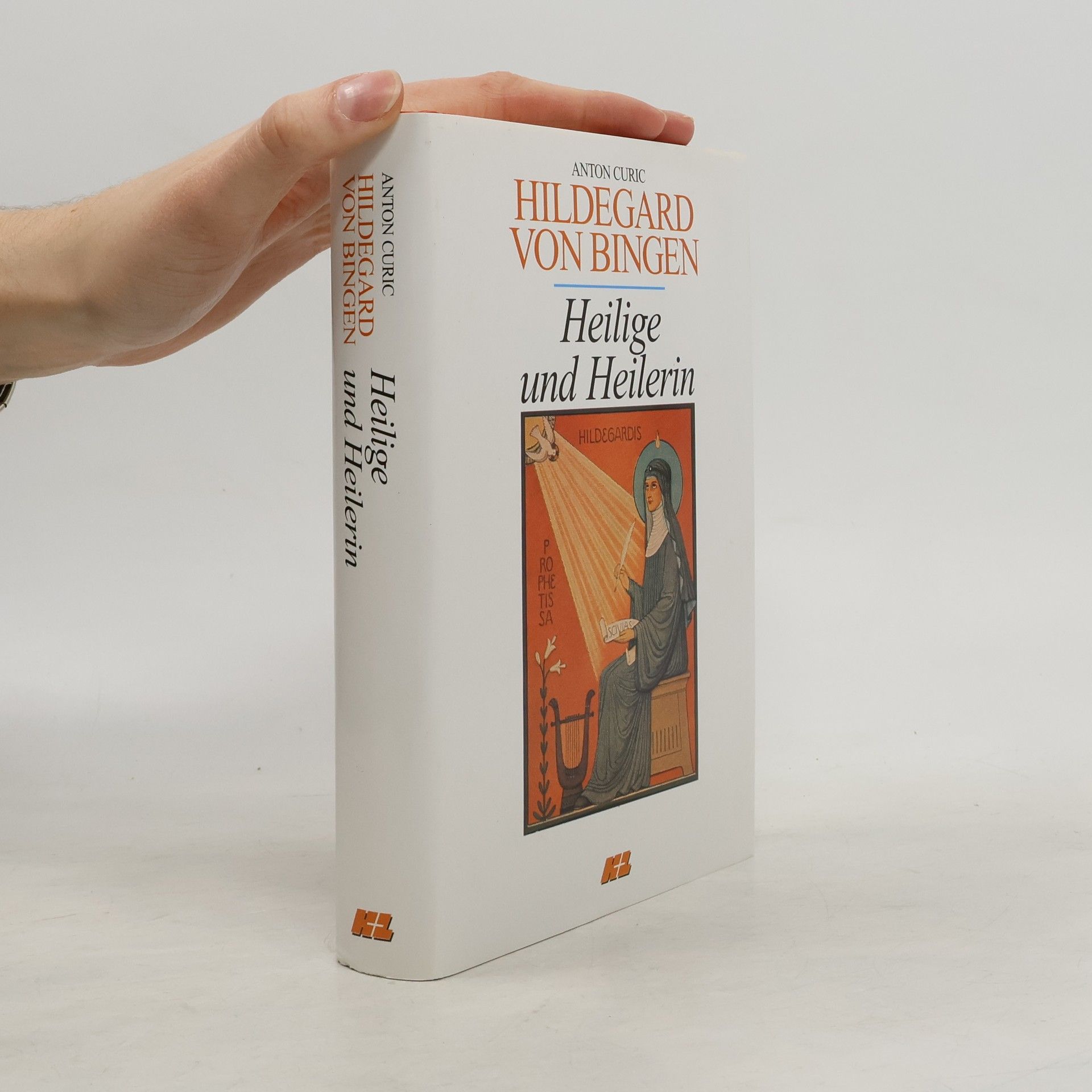 Anton Curic Hildegard von Bingen. Heilige und Heilerin