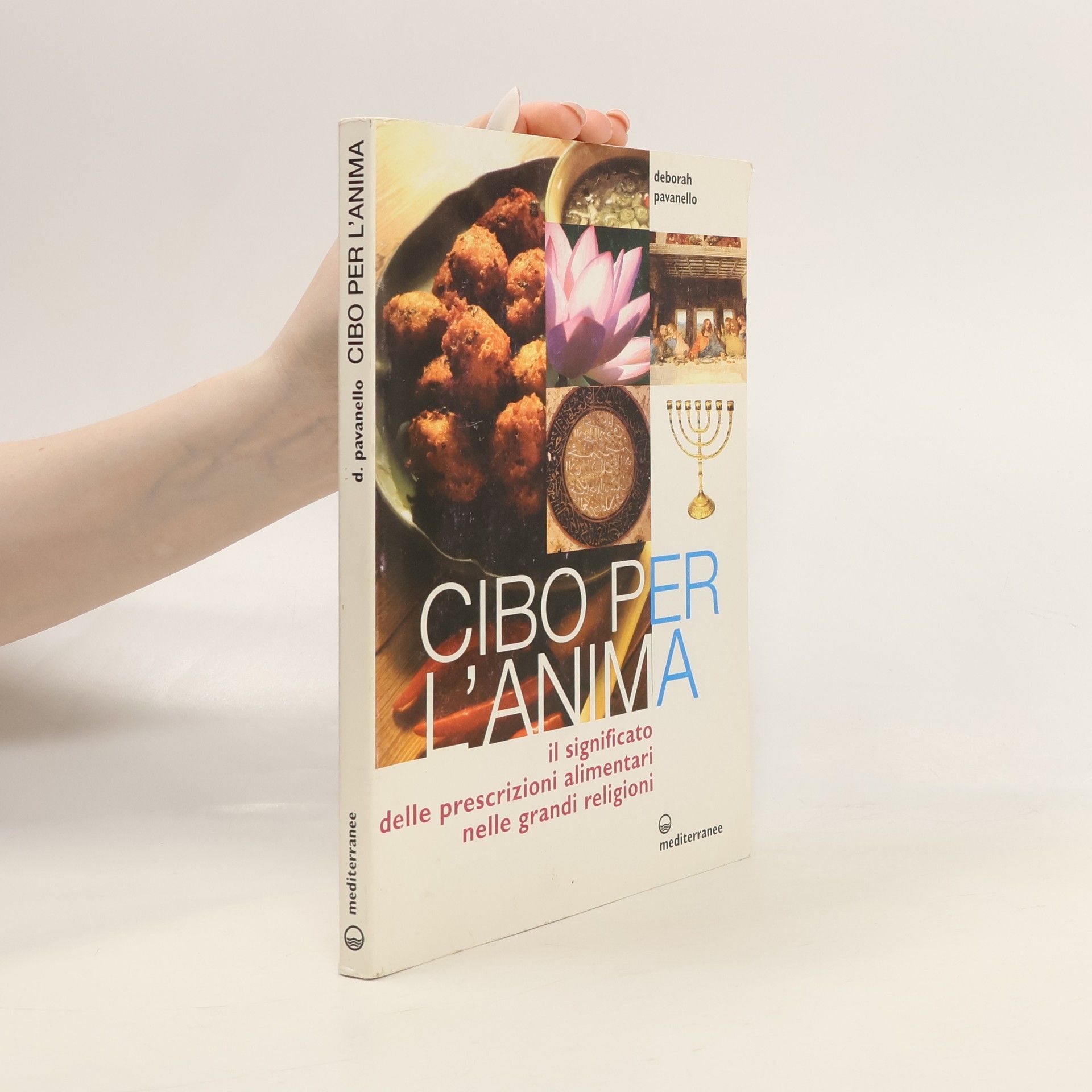 Deborah Pavanello Cibo per l'anima. Il significato delle prescrizioni alimentari nelle grandi religioni