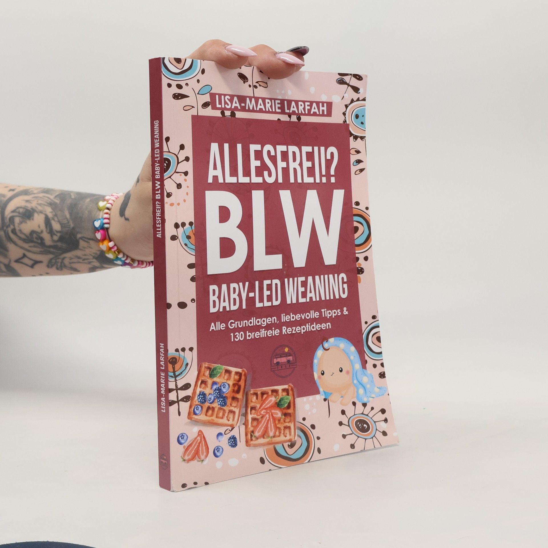 Lisa-Marie Larfah Allesfrei!? BLW Baby led Weaning