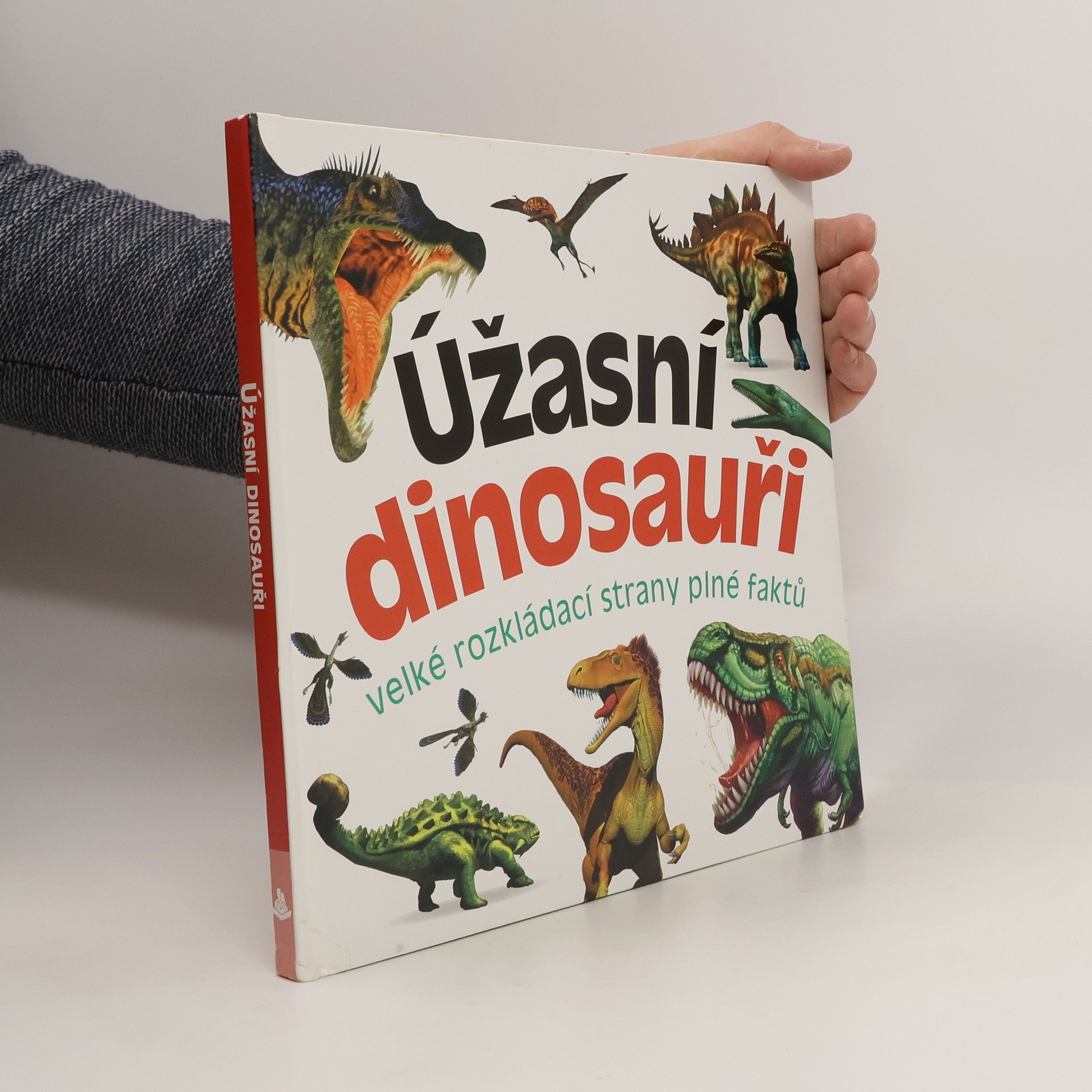 Úžasní dinosauři : velké rozkládací strany plné faktů