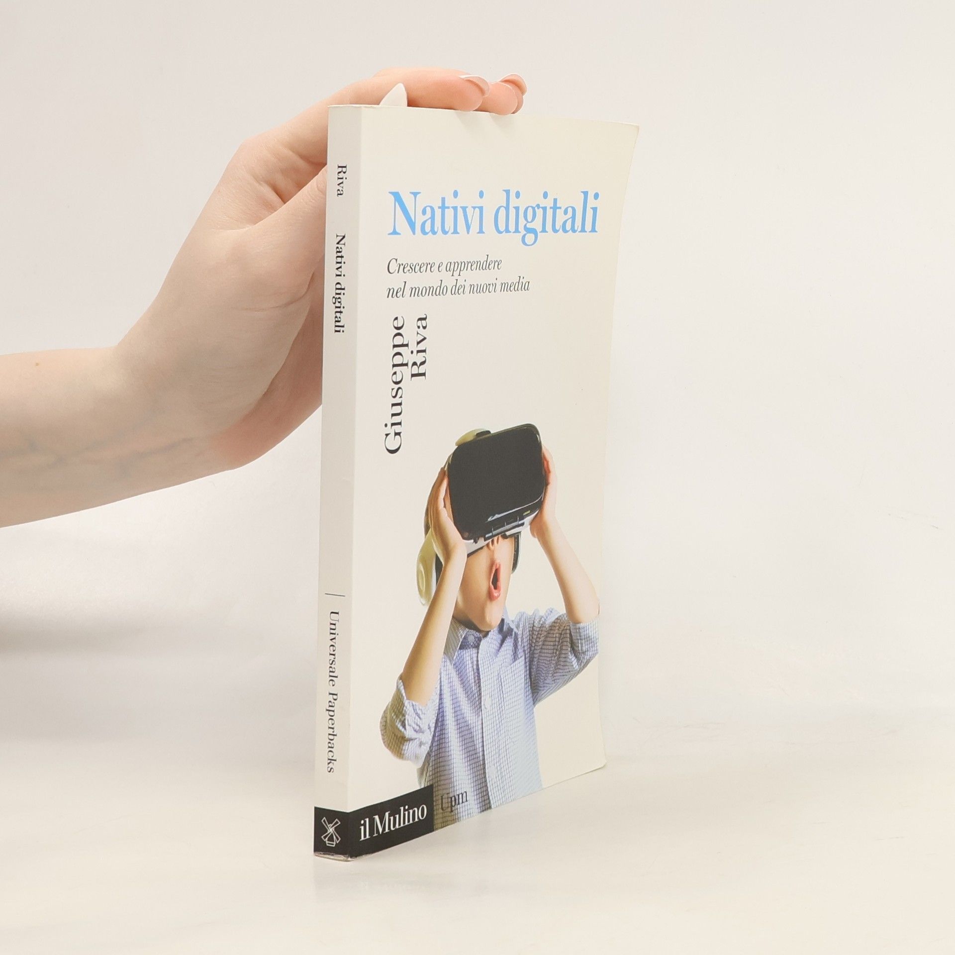 Giuseppe Riva Ph.D. Nativi digitali. Crescere e apprendere nel mondo dei nuovi media