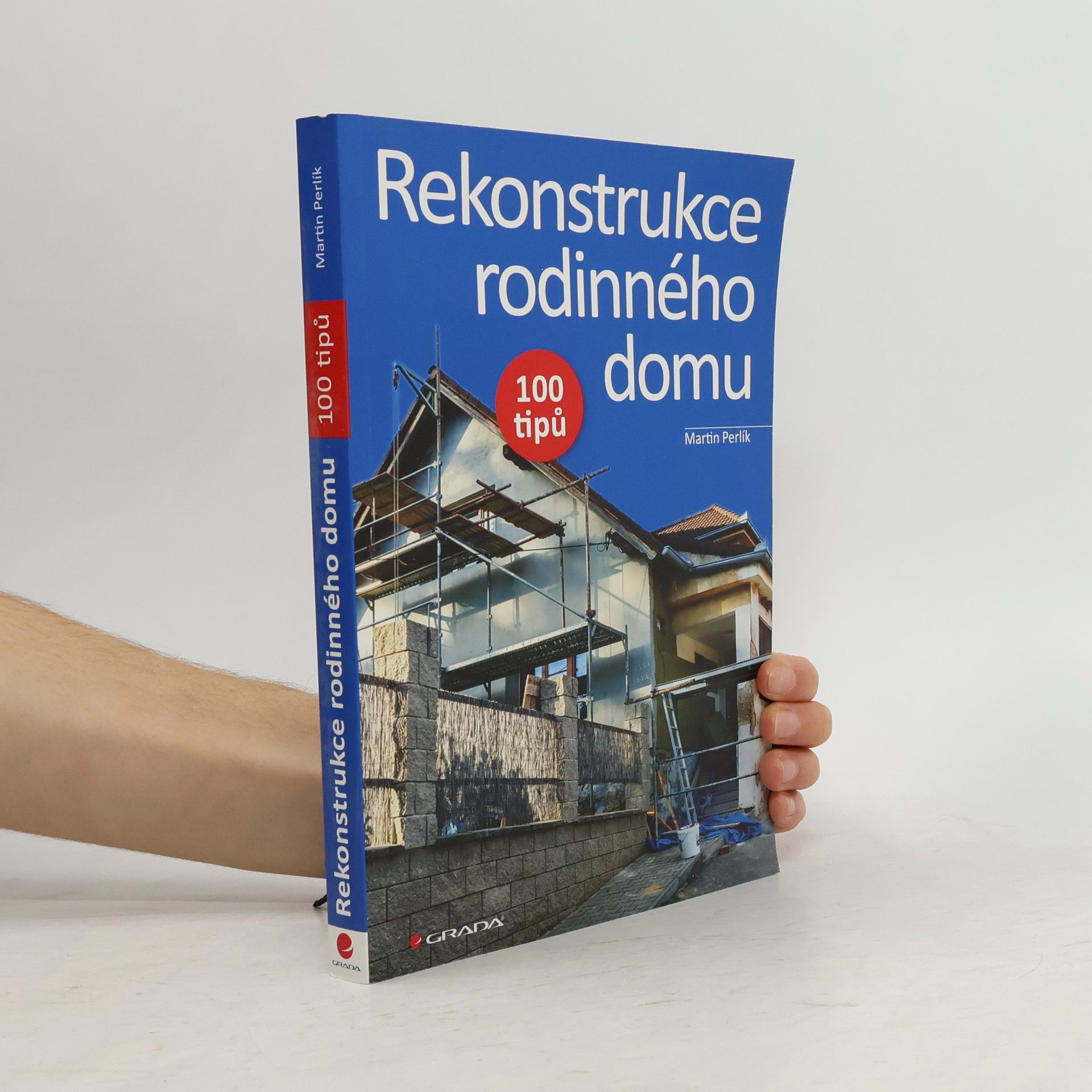 Martin Perlík Rekonstrukce rodinného domu: 100 tipů