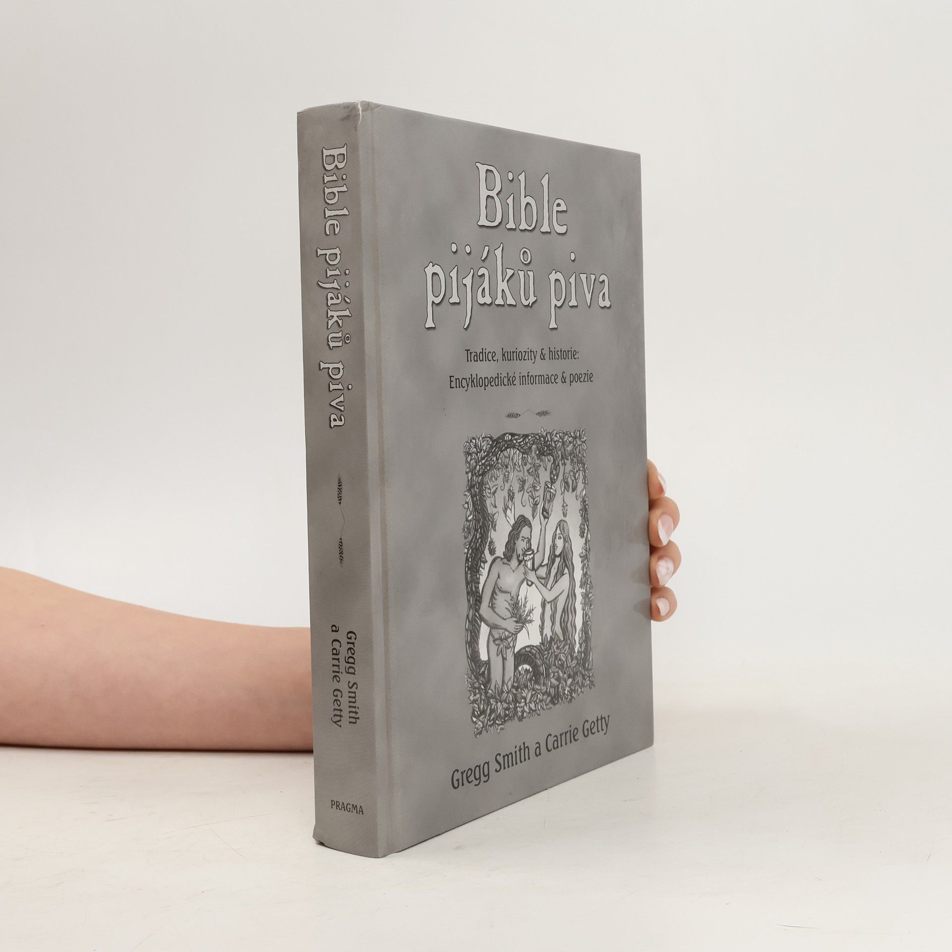 Gregg Smith Bible pijáků piva. Tradice, kuriozity & historie. Encyklopedické informace & poezie