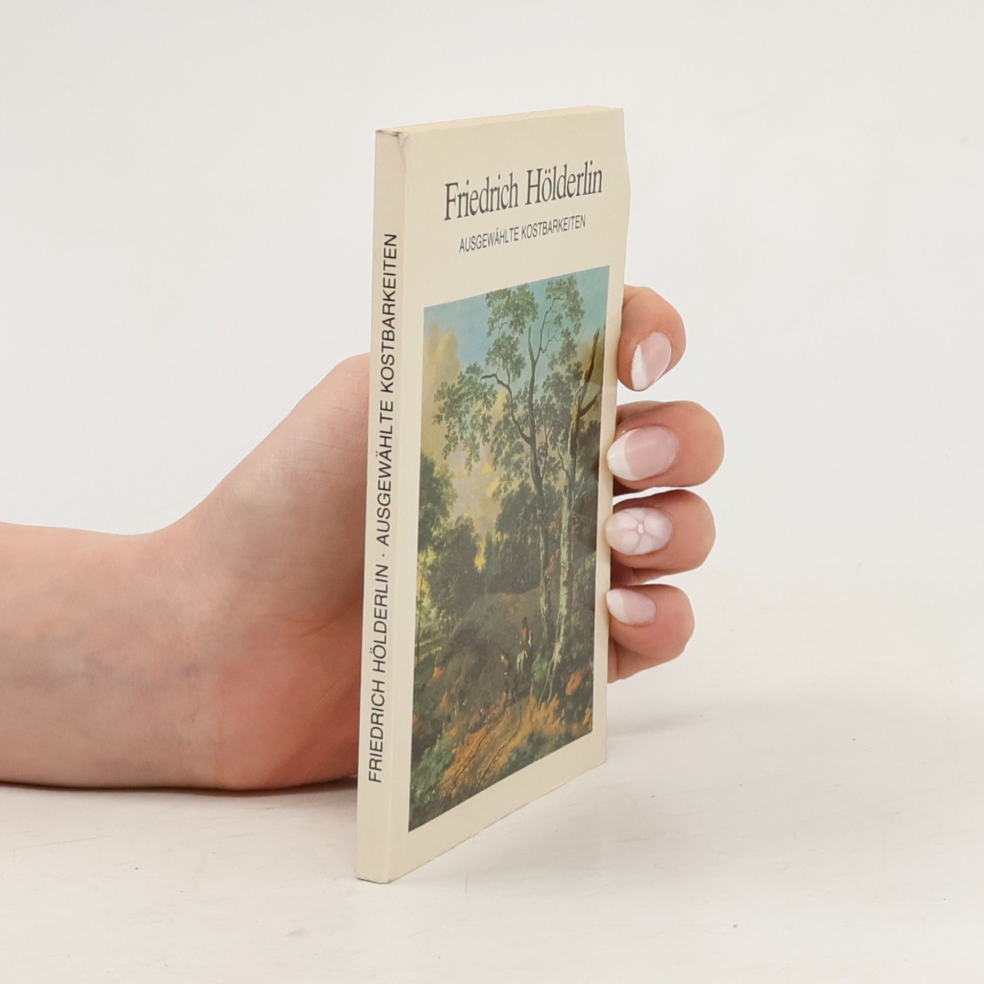 Friedrich Hölderlin Ausgewählte Kostbarkeiten