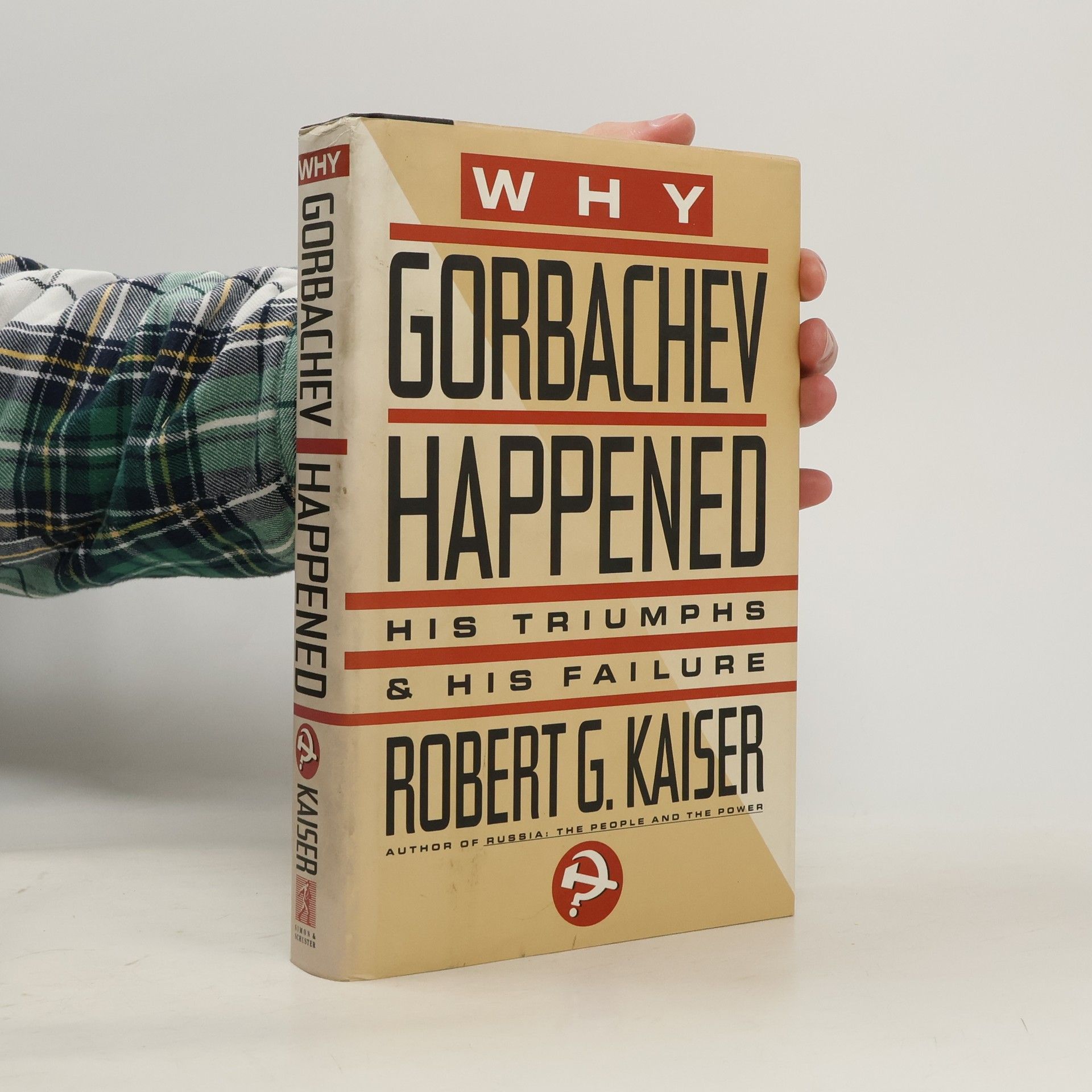 Robert G. Kaiser Why Gorbachev Happened