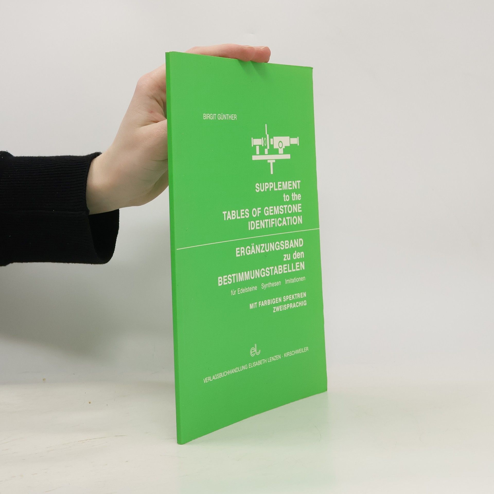 Birgit Günther Supplement to the Tables of Gemstone Identification. Ergänzungsband zu den Bestimmungstabellen für Edelsteine, Synthesen, Imitationen