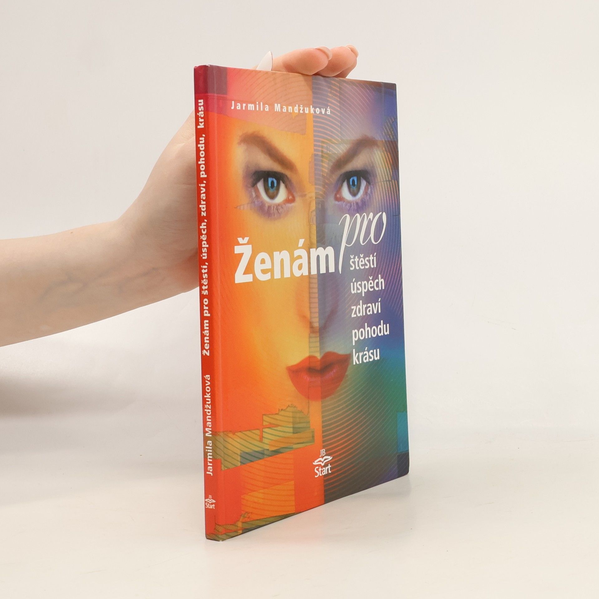 Jarmila Mandžuková Ženám pro štěstí, úspěch, zdraví, pohodu, krásu