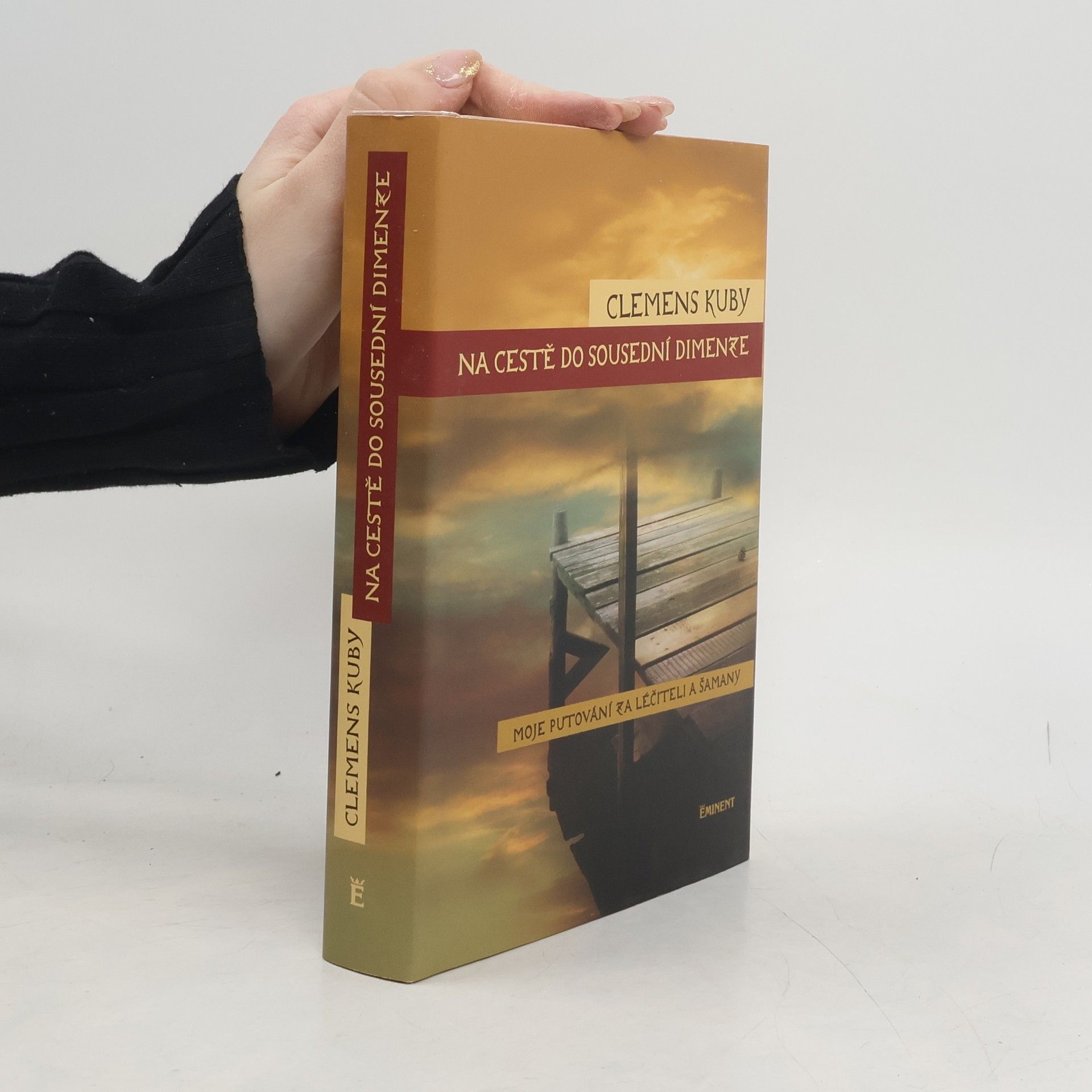 Clemens Kuby Na cestě do sousední dimenze. Moje putování za léčiteli a šamany