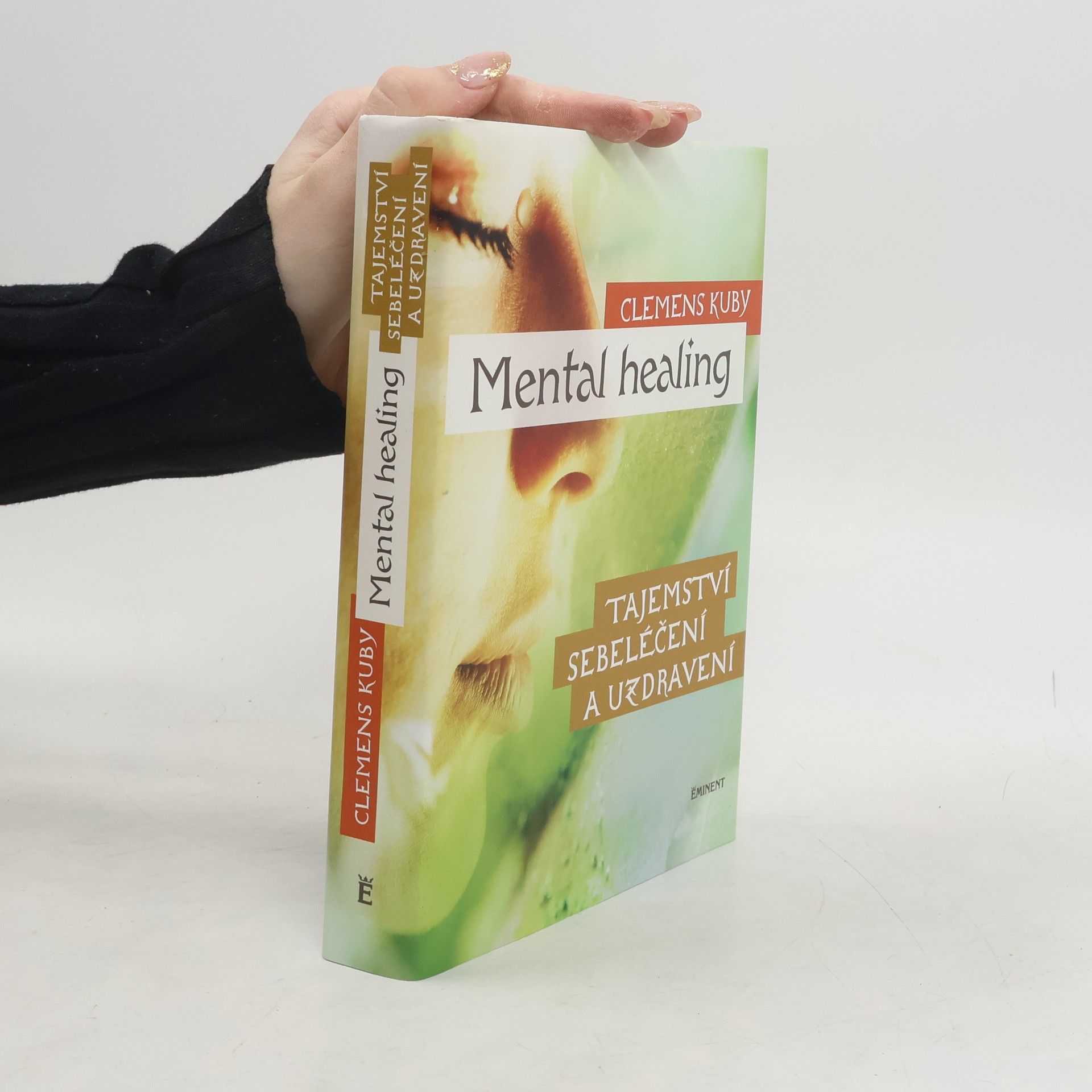 Clemens Kuby Mental healing: Tajemství sebeléčení a uzdravení
