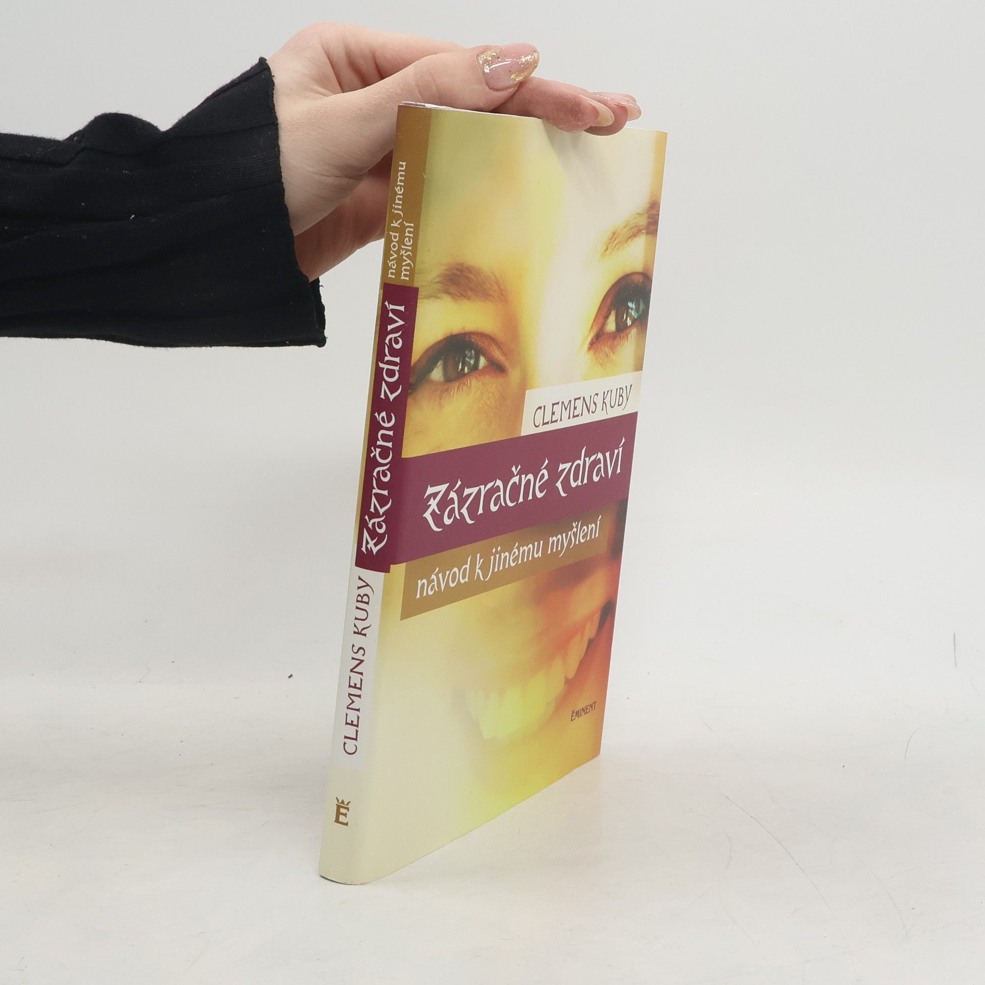 Clemens Kuby Zázračné zdraví. Návod k jinému myšlení