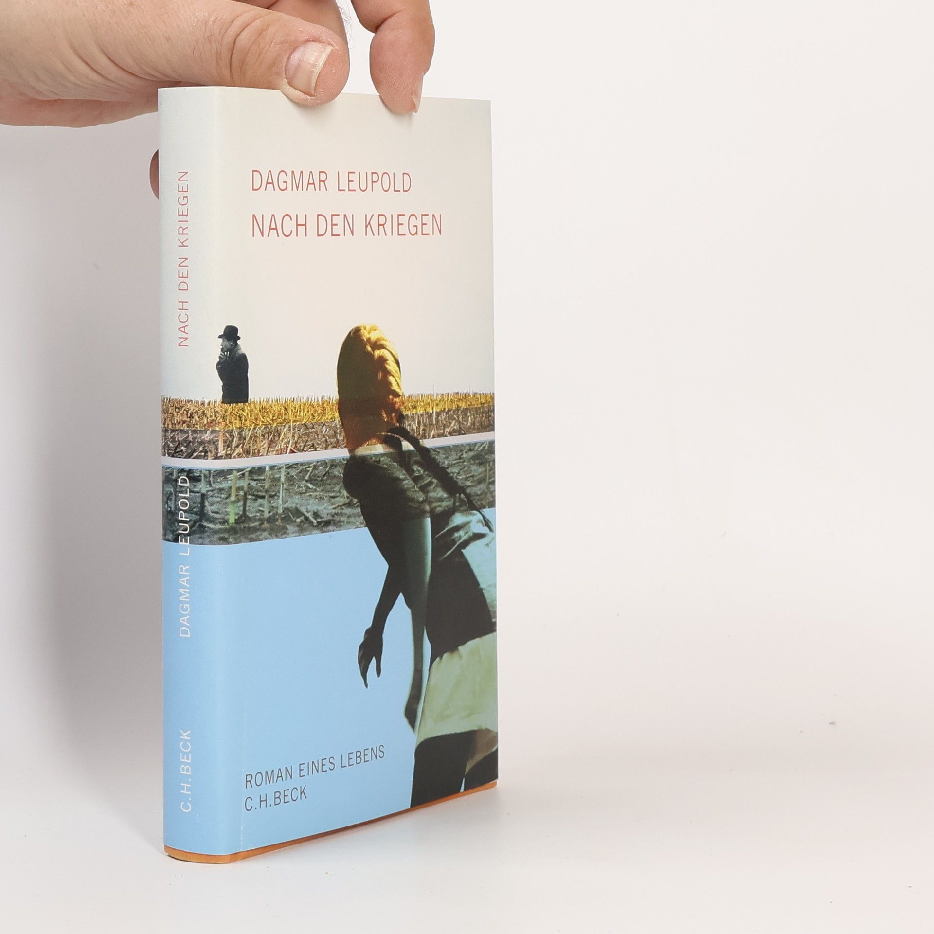 Dagmar Leupold Nach den Kriegen : Roman eines Lebens