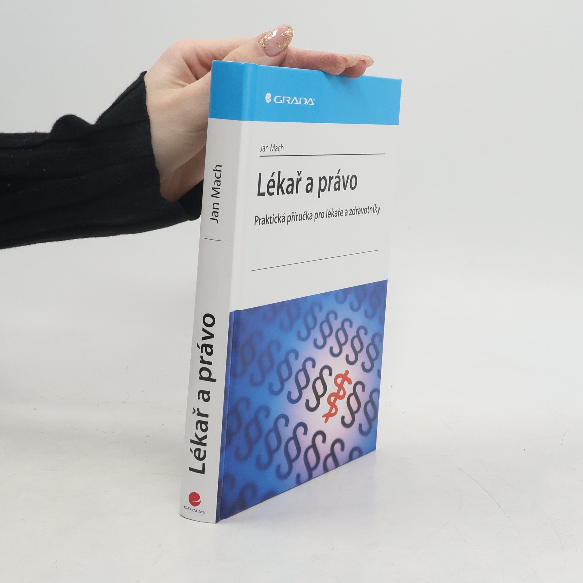 Jan Mach Lékař a právo: Praktická příručka pro lékaře a zdravotníky
