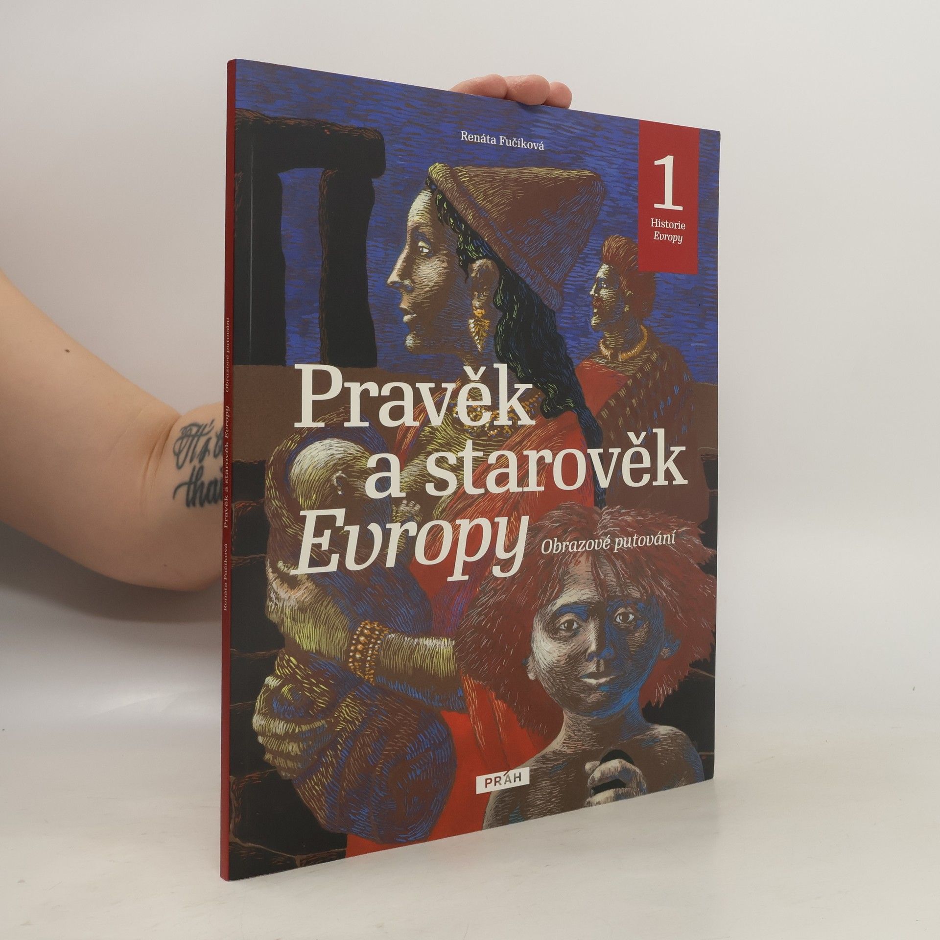 Renáta Fučíková Pravěk a starověk Evropy. Obrazové putování. Historie Evropy 1