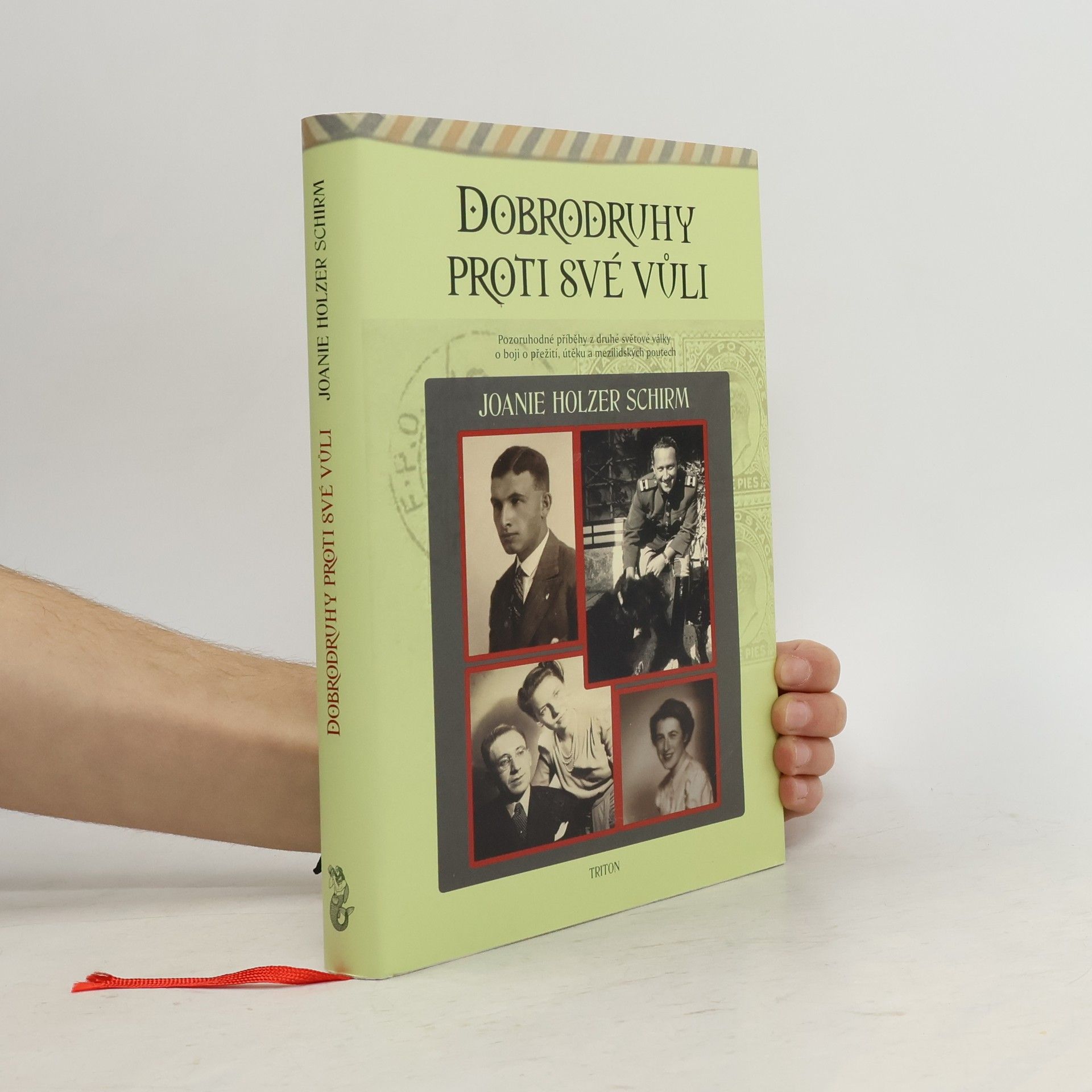 Joanie Holzer Schirm Dobrodruhy proti své vůli. Pozoruhodné příběhy z druhé světové války o boji o přežití, útěku a mezilidských poutech