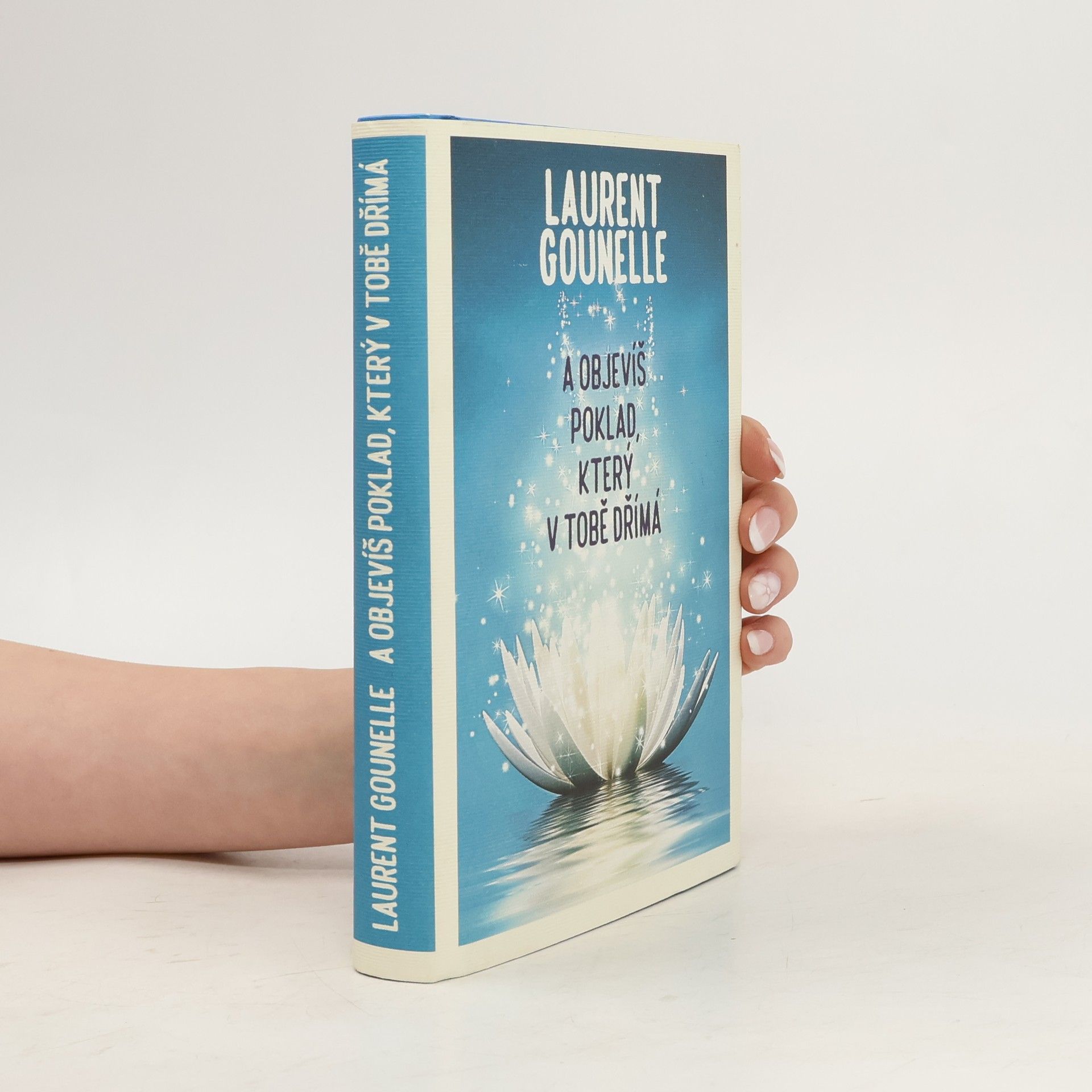 Laurent Gounelle A objevíš poklad, který v tobě dřímá