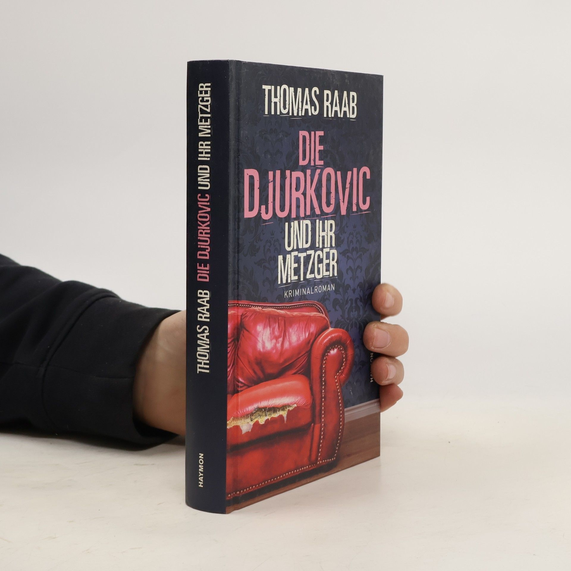 Thomas Raab Die Djurkovic und ihr Metzger